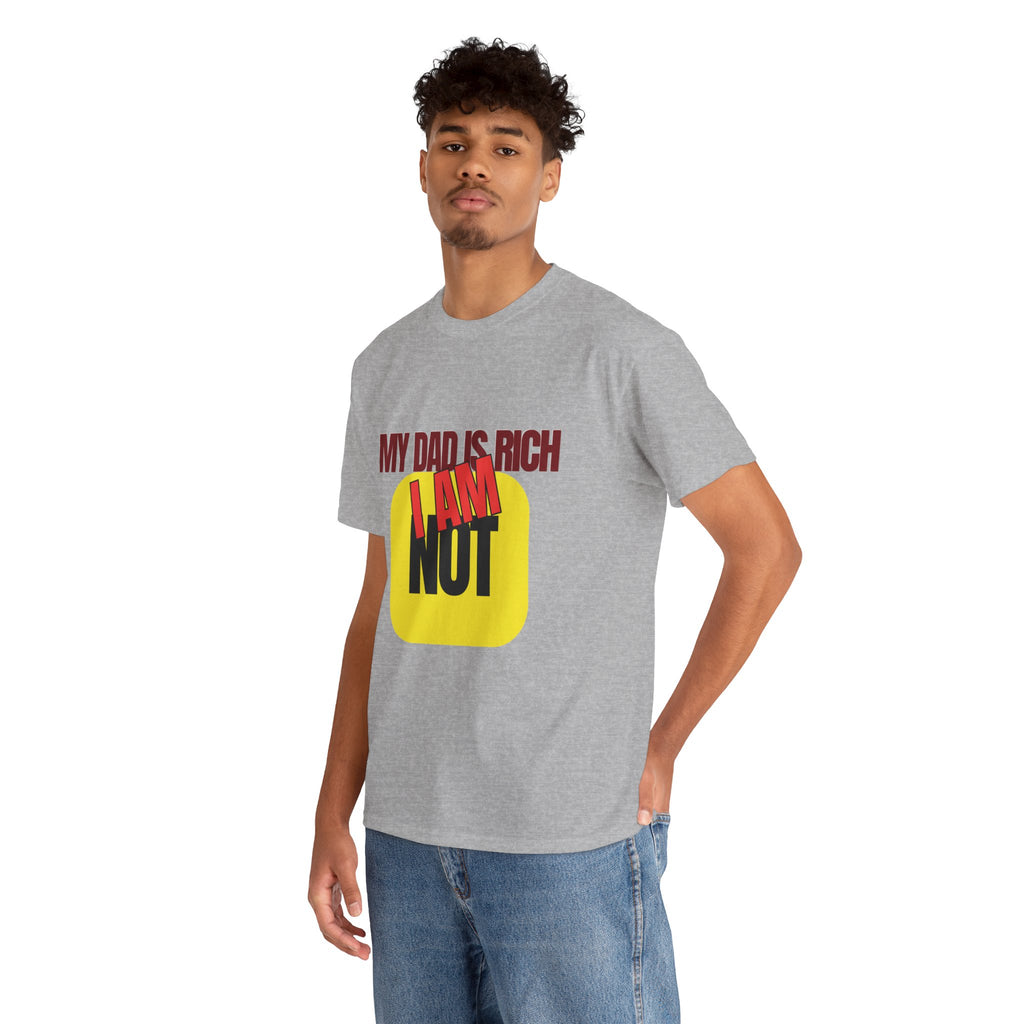 My Dad Is Rich I Am Not T-Shirt | Funny Sarcastic Money Humor Graphic Tee
