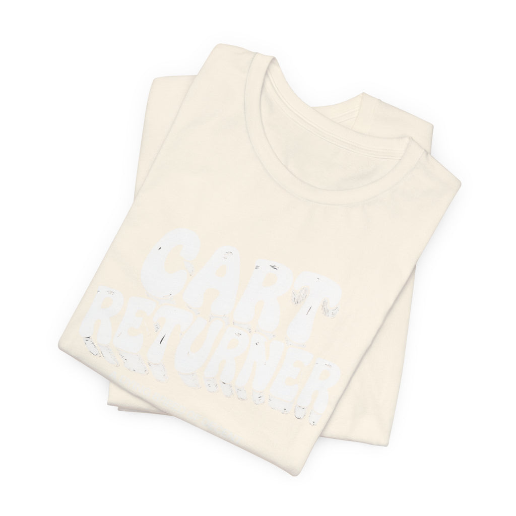 Cart Returner T-Shirt | Funny Grocery Store Humor Tee for Good People