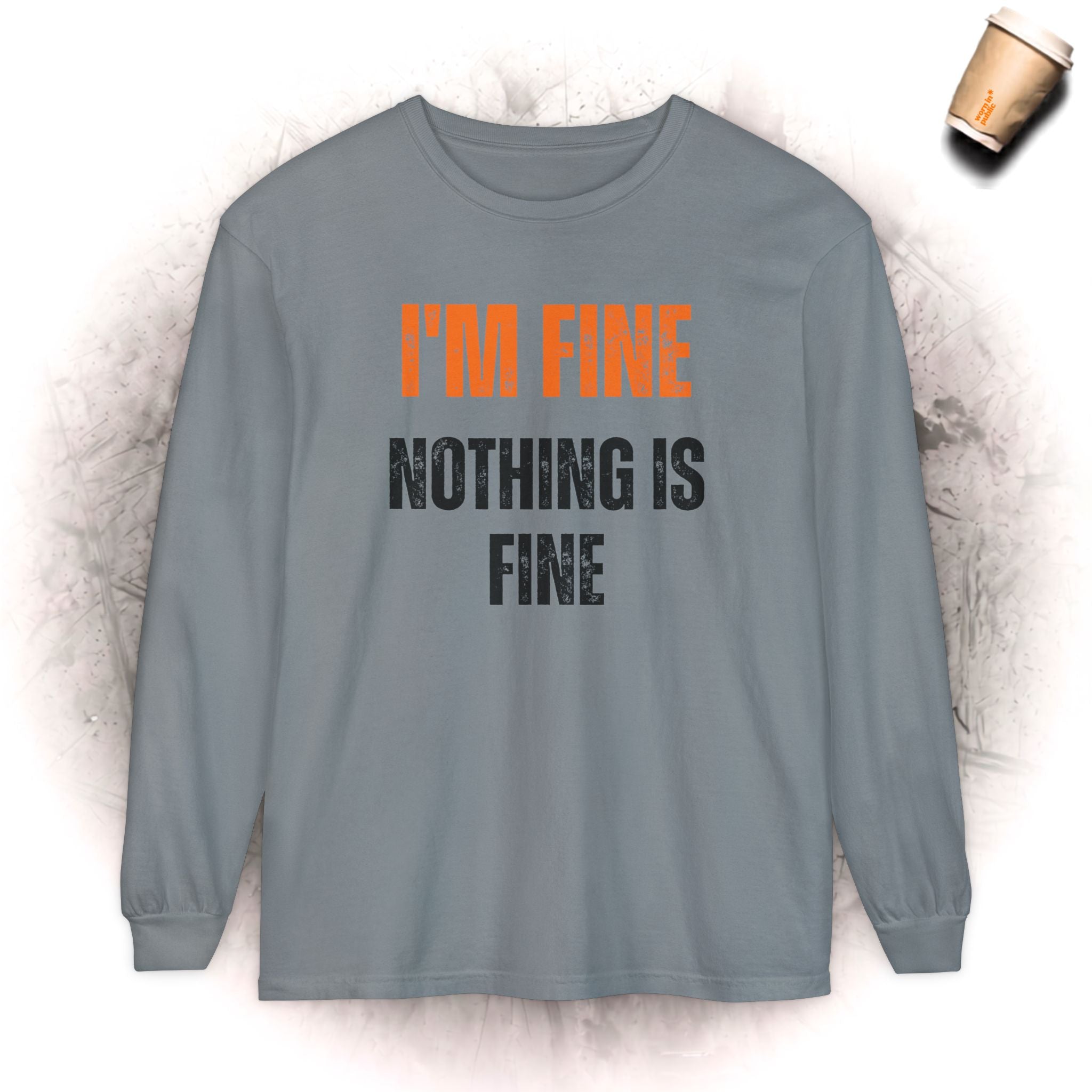 I'm Fine Nothing Is Fine Langarmshirt | Sarkastisches Mental Health Humor Shirt