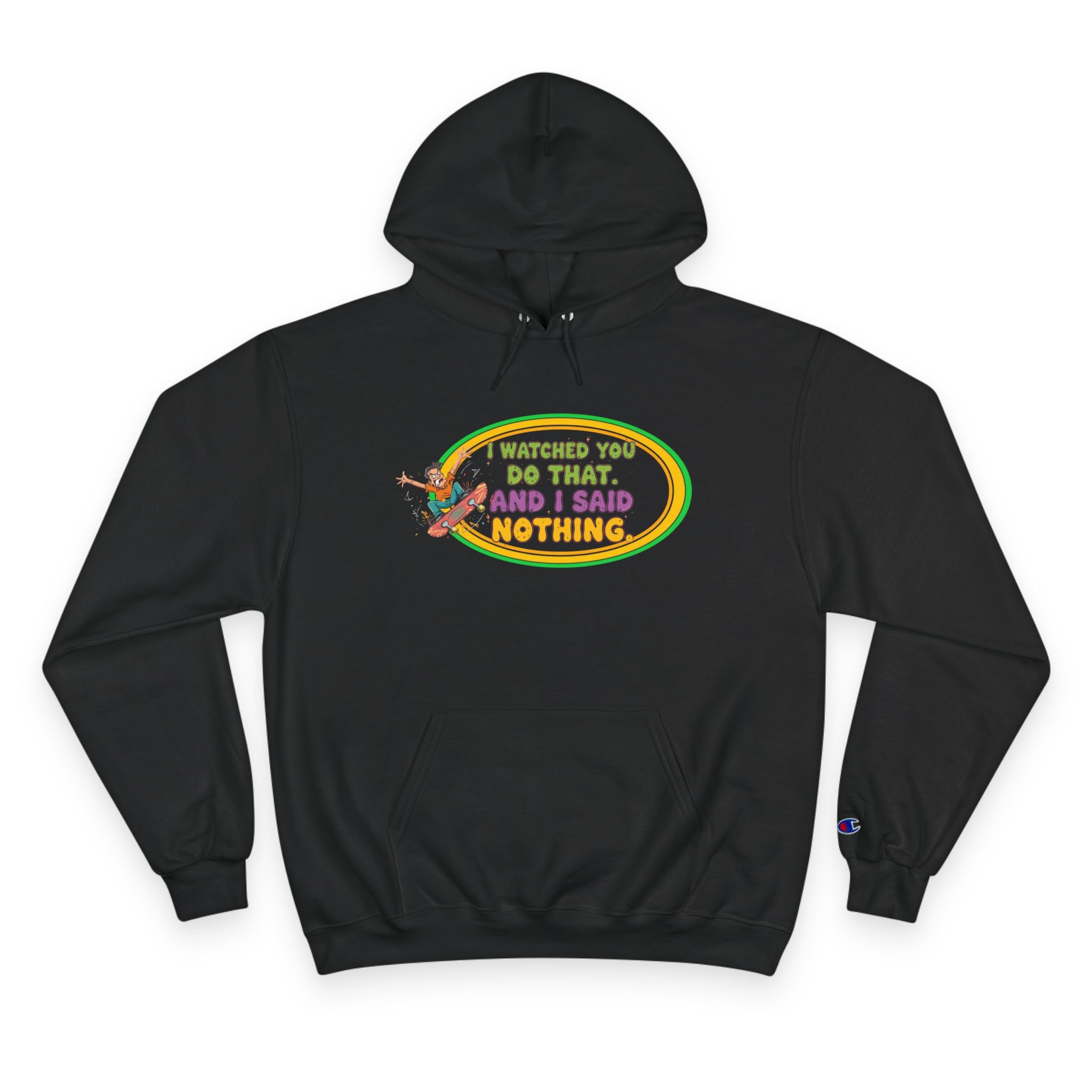 "I Watched You Do That" Champion Hoodie | Funny Retro Skate Graphic Sweatshirt