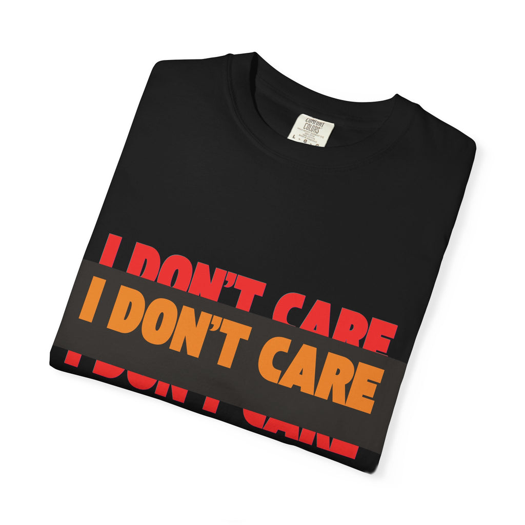 I Don't Care Graphic T-Shirt | Bold Statement Tee with 'I DON'T CARE' Print