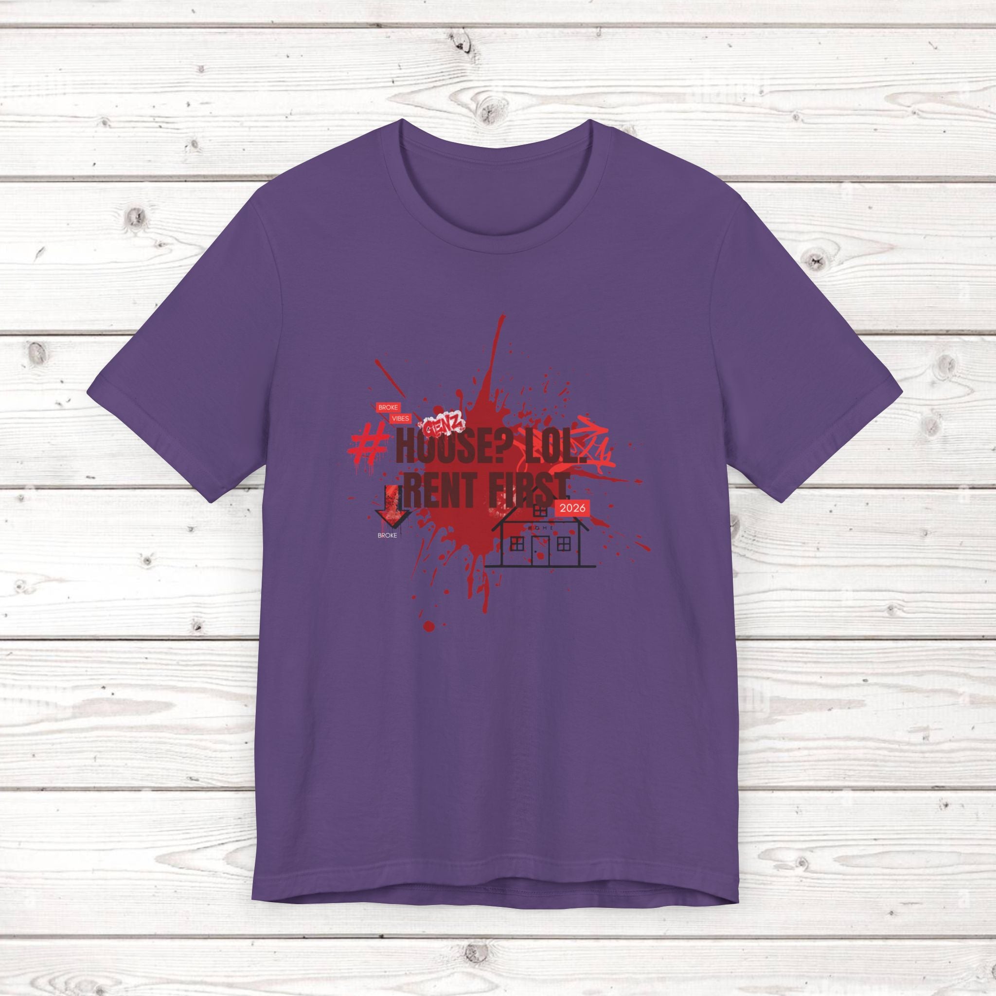 No House Only Rent Sarcastic GenZ T-Shirt | Funny Millennial Humor Tee