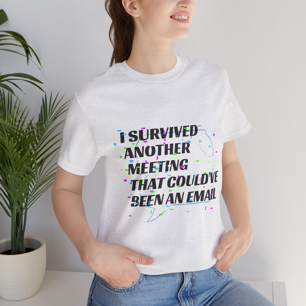 I Survived Another Meeting That Could've Been an Email T-Shirt | Funny Office Humor Tee
