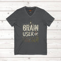 Brain User or Abuser Mens V-Neck Tee — Choose to See Graphic Awareness Shirt