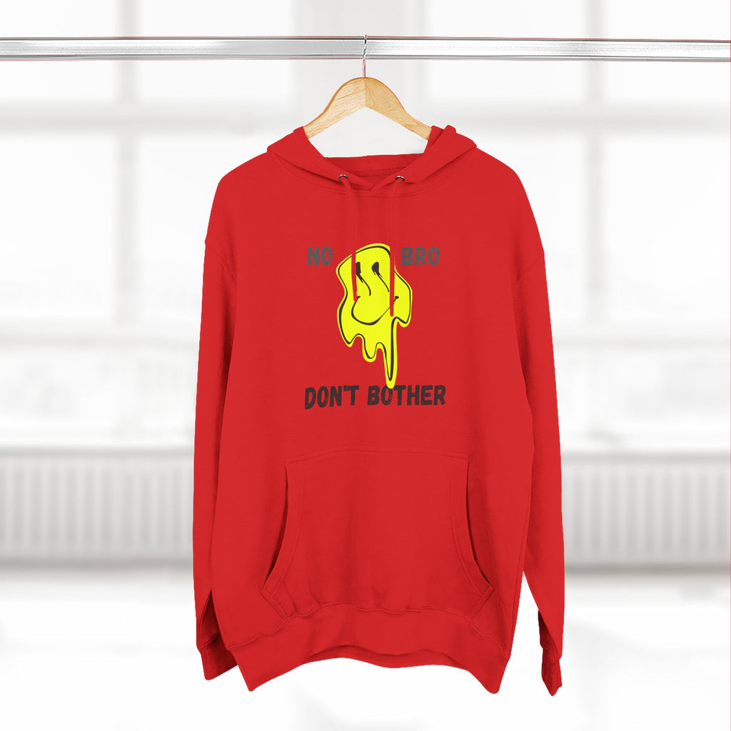 No Bro, Don't Bother Hoodie | Melting Smile Graphic Fleece Pullover