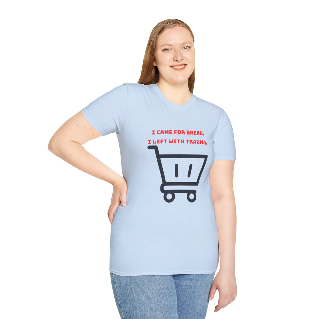 I Came For Bread, I Left With Trauma T-Shirt | Funny Grocery Shopping Graphic Tee