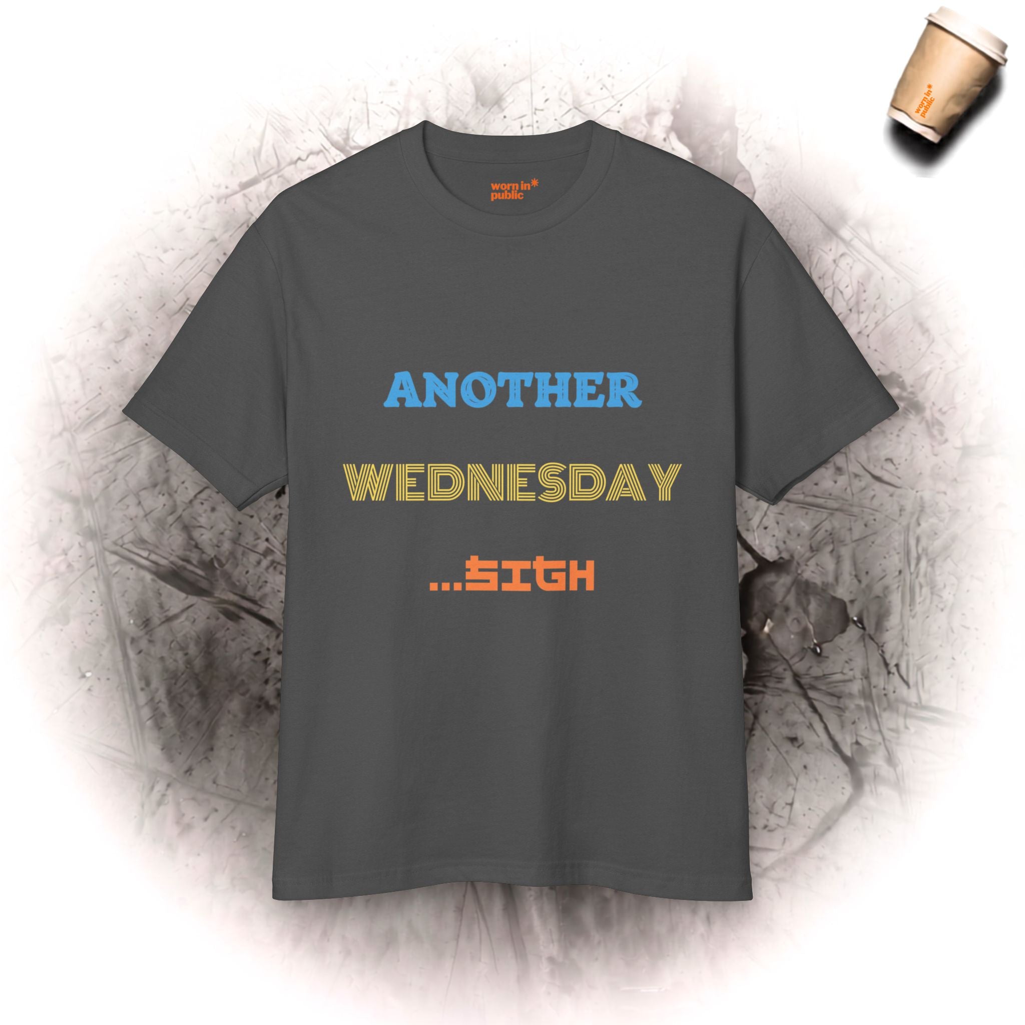 Noch ein Mittwoch T-Shirt | Lustiges Wochentags-Humor-T-Shirt für chronisch Berufstätige