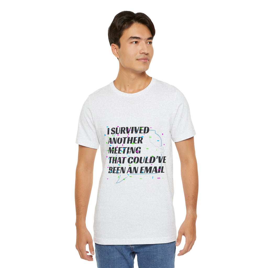 I Survived Another Meeting That Could've Been an Email T-Shirt | Funny Office Humor Tee