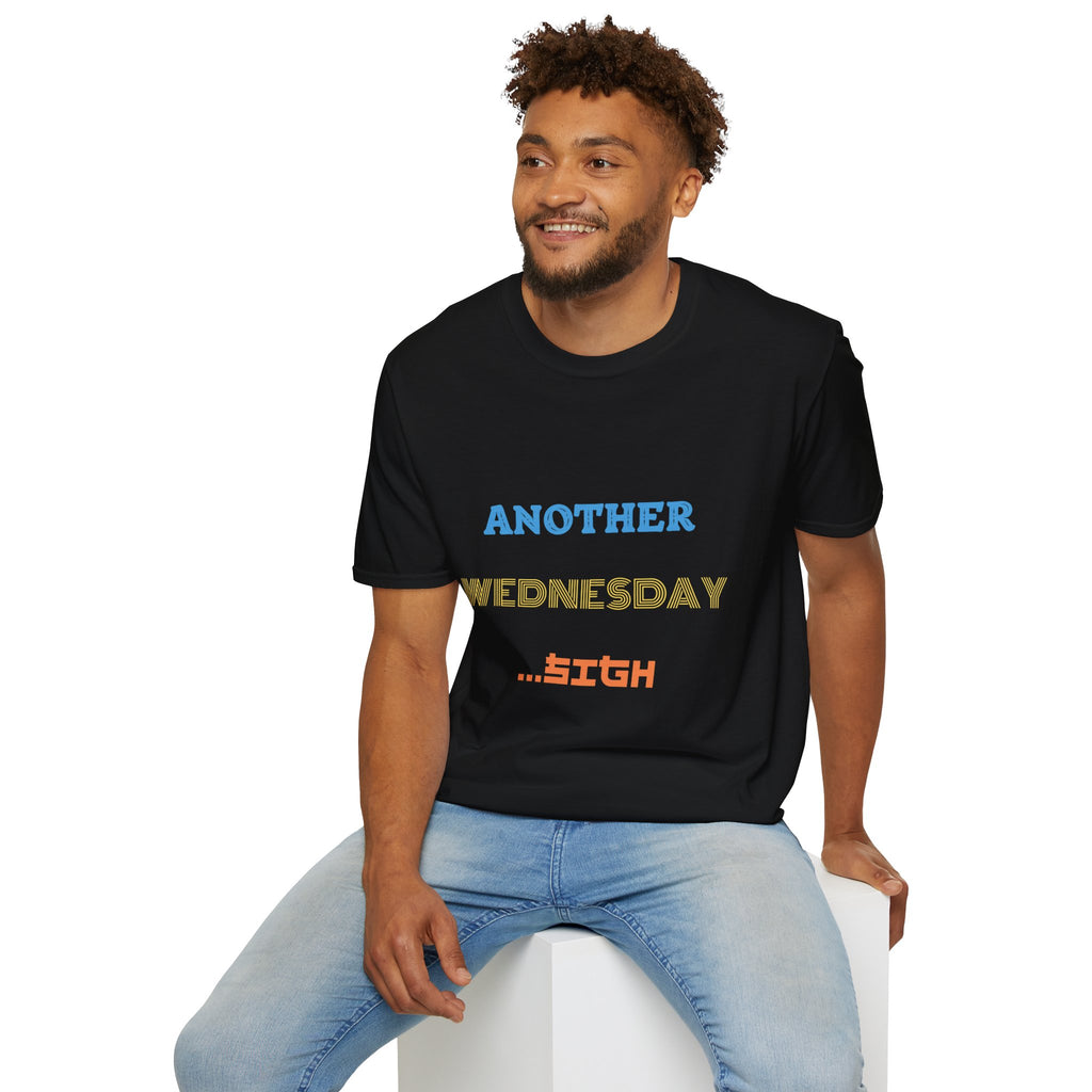 Another Wednesday T-Shirt | Funny Weekday Humor Tee for the Chronically Employed