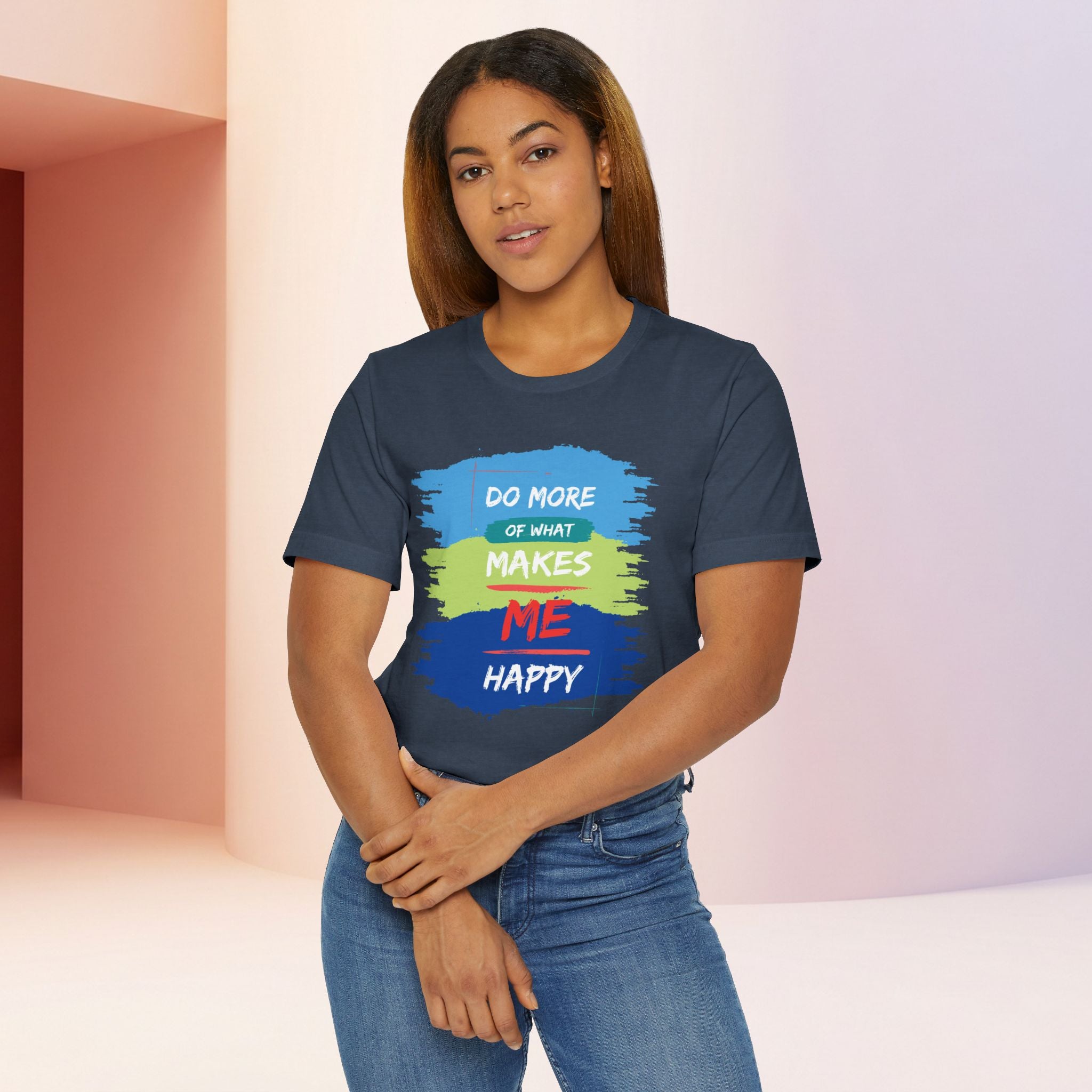 Do More of What Makes Me Happy Unisex T-Shirt | Positive Mindset Graphic Tee