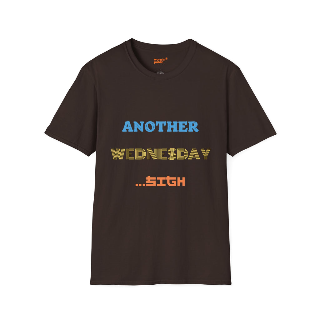 Another Wednesday T-Shirt | Funny Weekday Humor Tee for the Chronically Employed