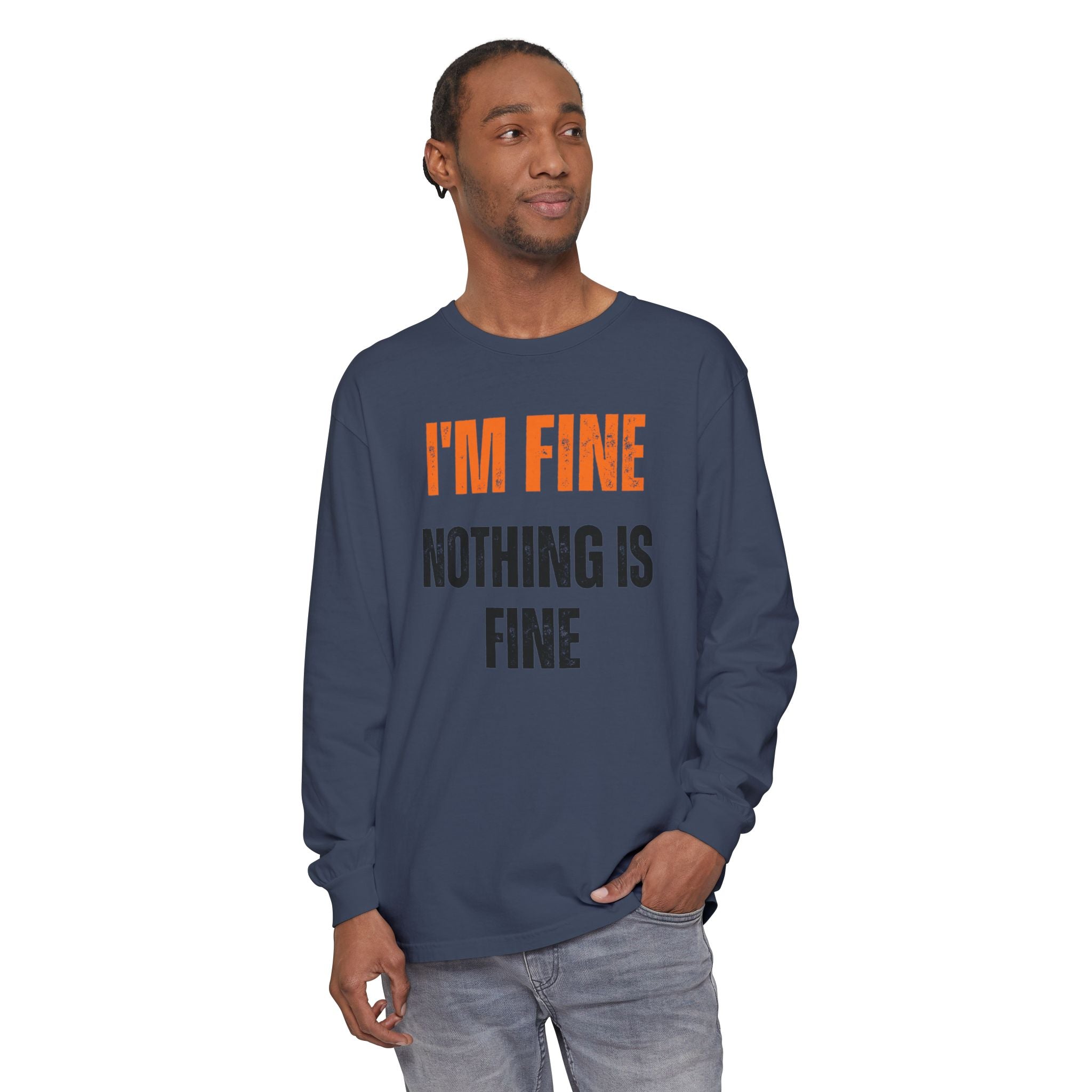 I'm Fine Nothing Is Fine Long Sleeve Tee | Sarcastic Mental Health Humor Shirt