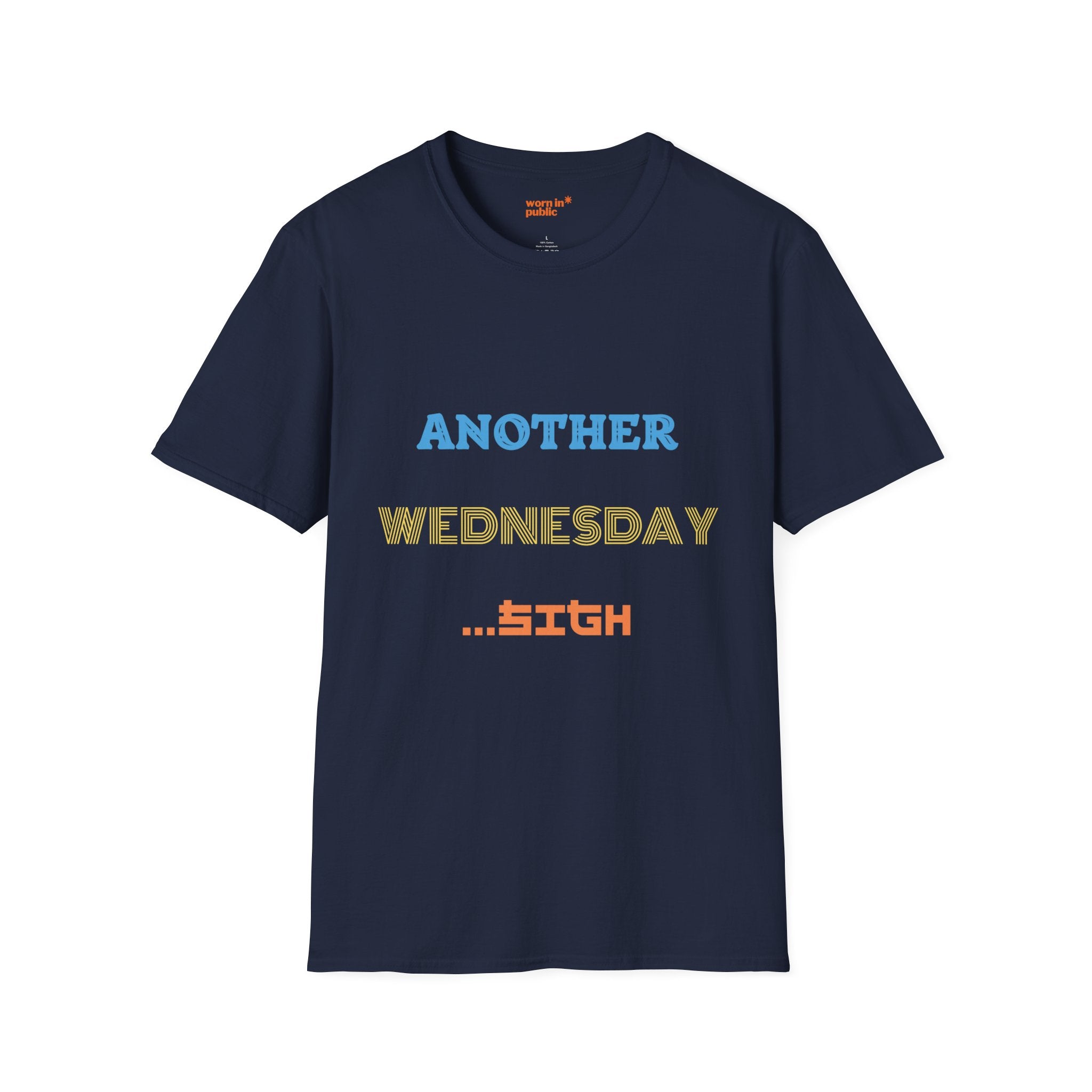 Another Wednesday T-Shirt | Funny Weekday Humor Tee for the Chronically Employed