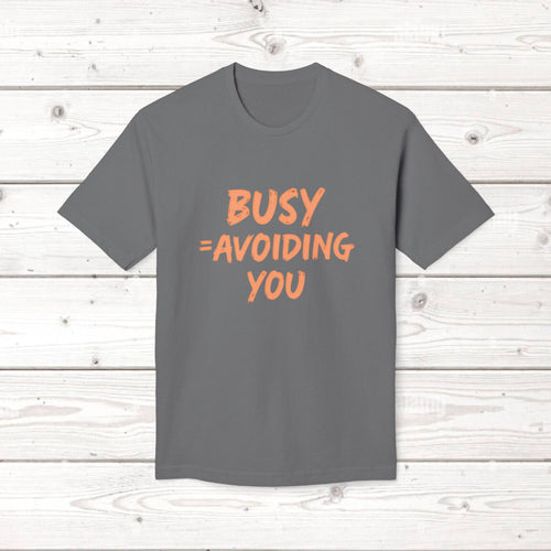 Beschäftigt = Ich meide dich | Lustiges Introvertiertes Unisex-Grafik-T-Shirt HERGESTELLT IN DEN USA