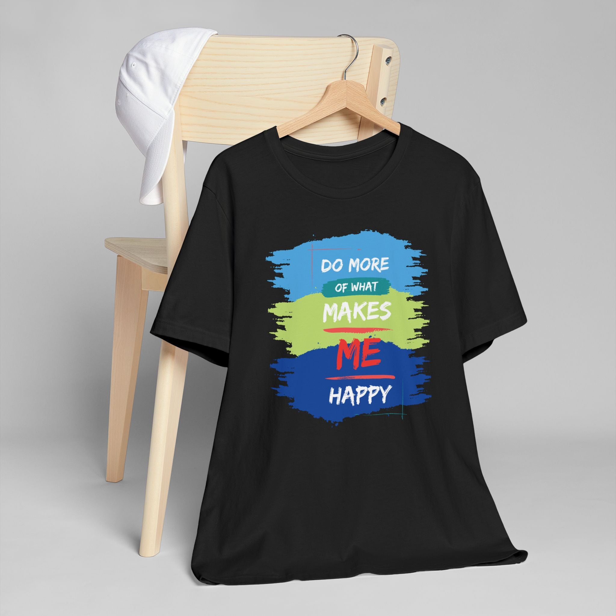 Do More of What Makes Me Happy Unisex T-Shirt | Positive Mindset Graphic Tee