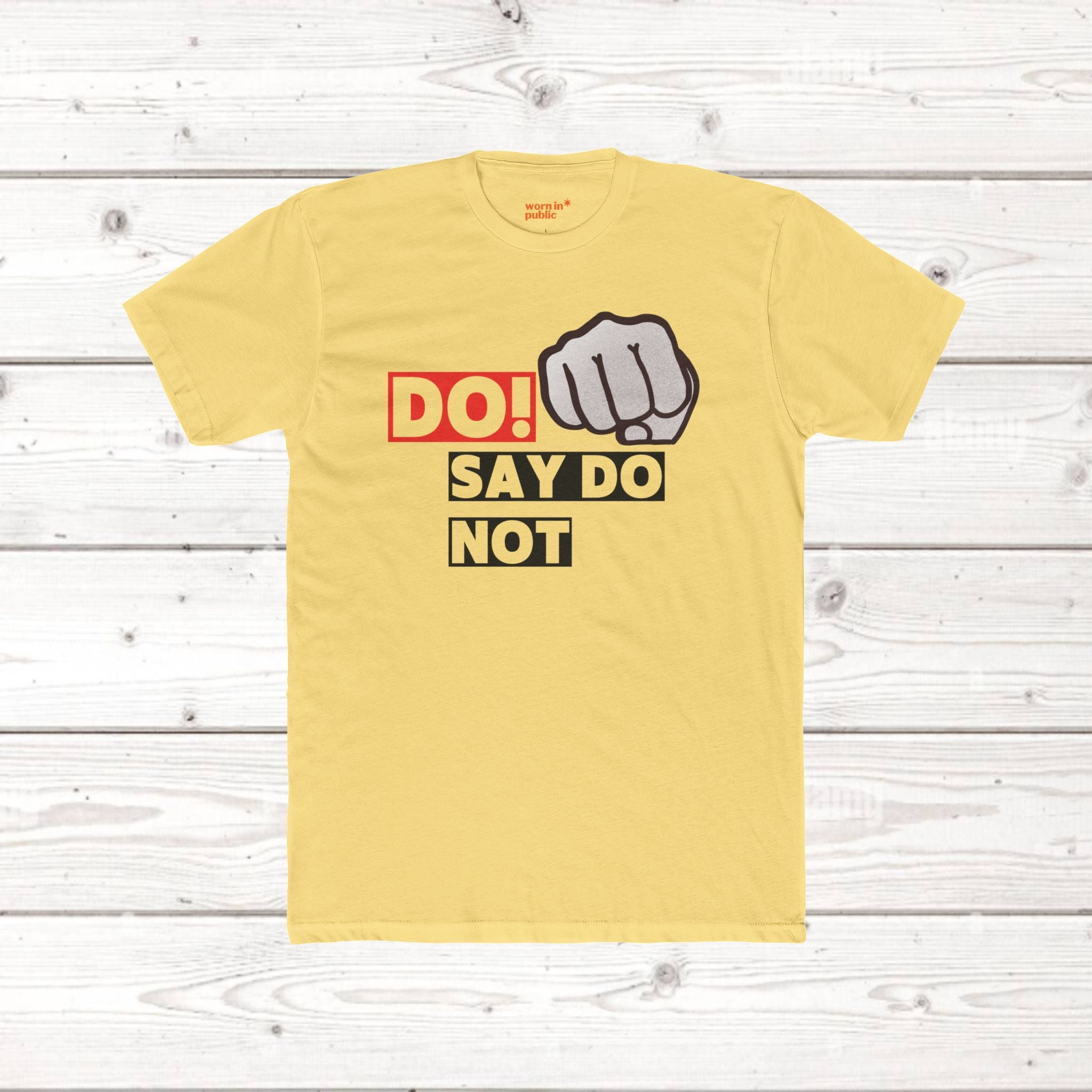 Do! Say Do Not Unisex Graphic Tee — Bold Fist T-Shirt