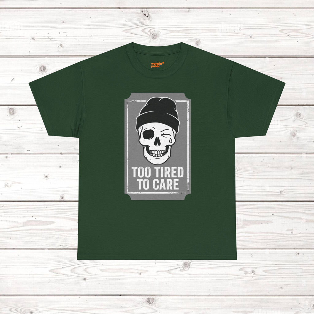 Too Tired To Care Skull T-Shirt | Funny Sarcastic Graphic Tee for the Exhausted