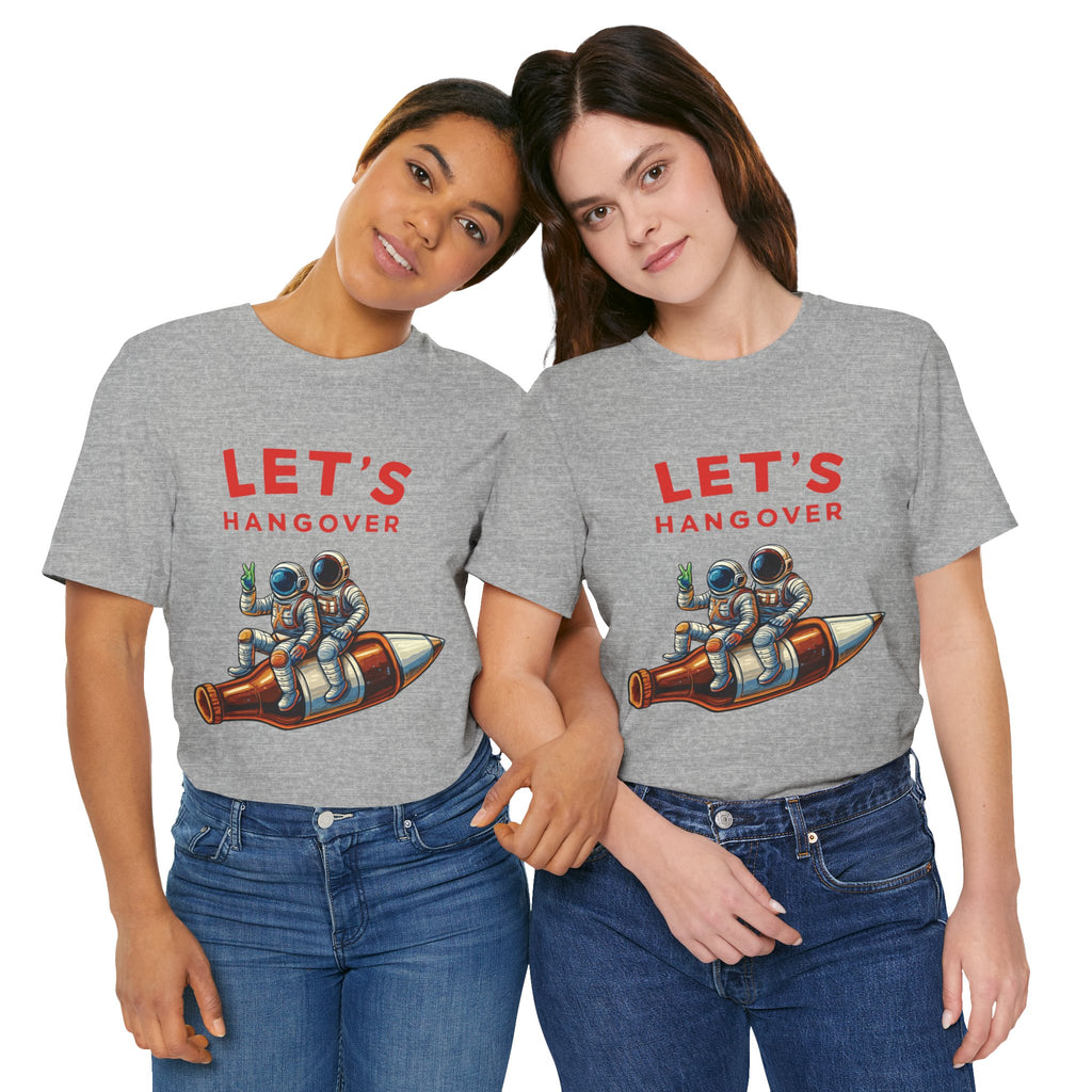 Let's Hangover Astronaut T-Shirt | Funny Space Beer Drinking Graphic Tee