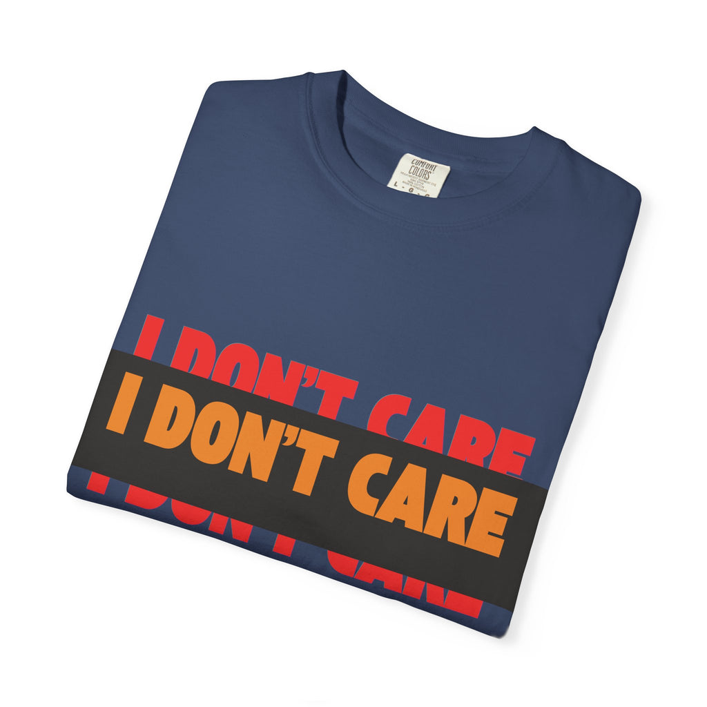I Don't Care Graphic T-Shirt | Bold Statement Tee with 'I DON'T CARE' Print