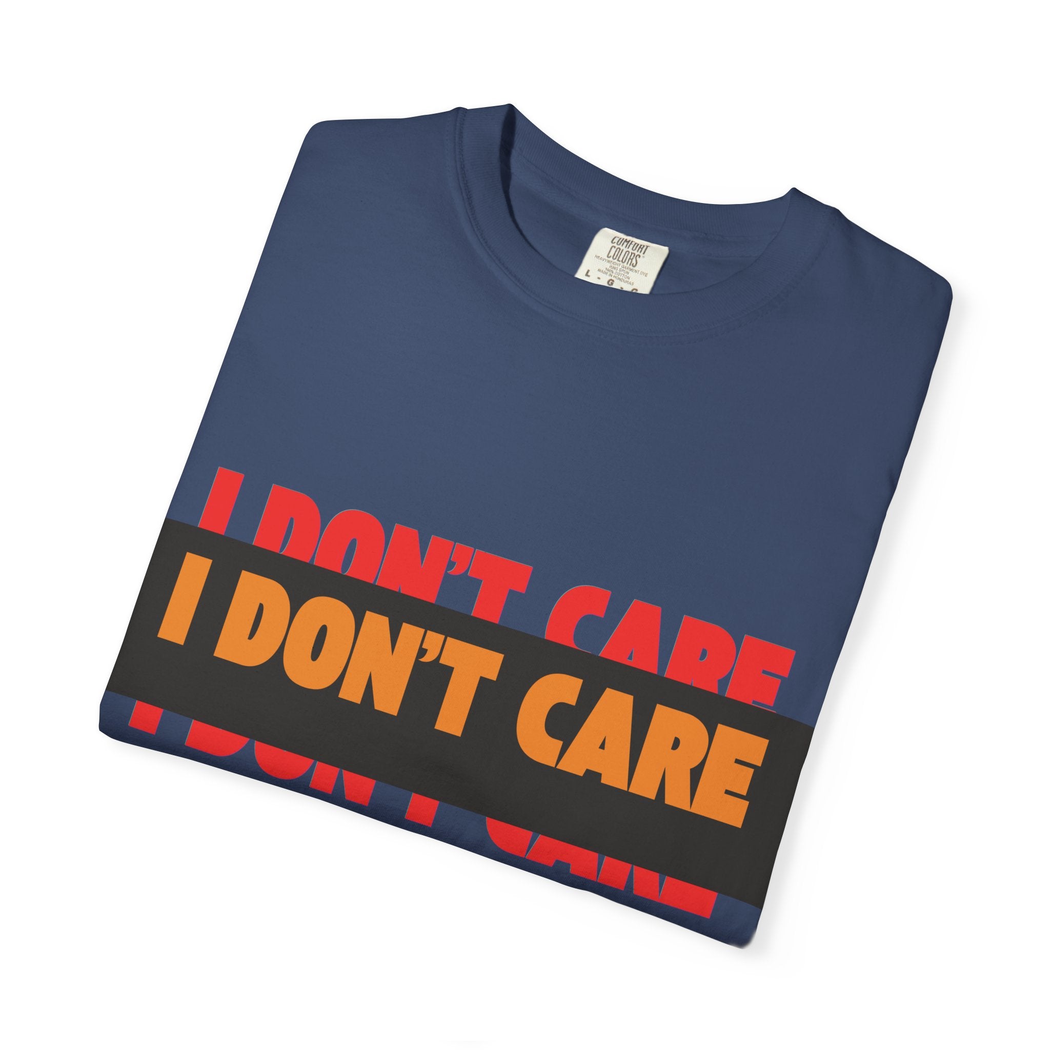 I Don't Care Graphic T-Shirt | Bold Statement Tee with 'I DON'T CARE' Print