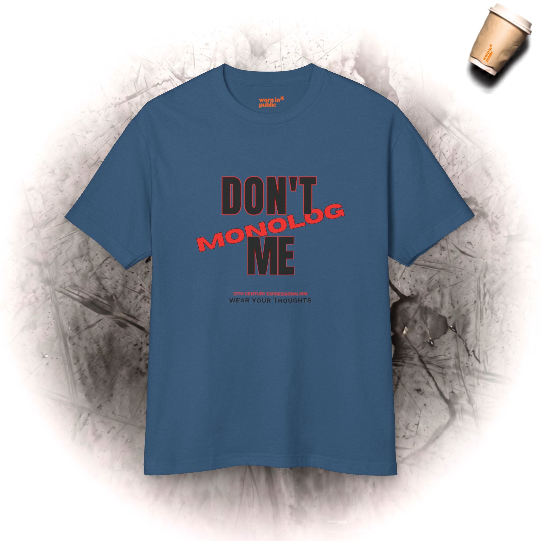 Don't Monolog Me Grafik-T-Shirt | Unisex Statement-Shirt für echte Gespräche
