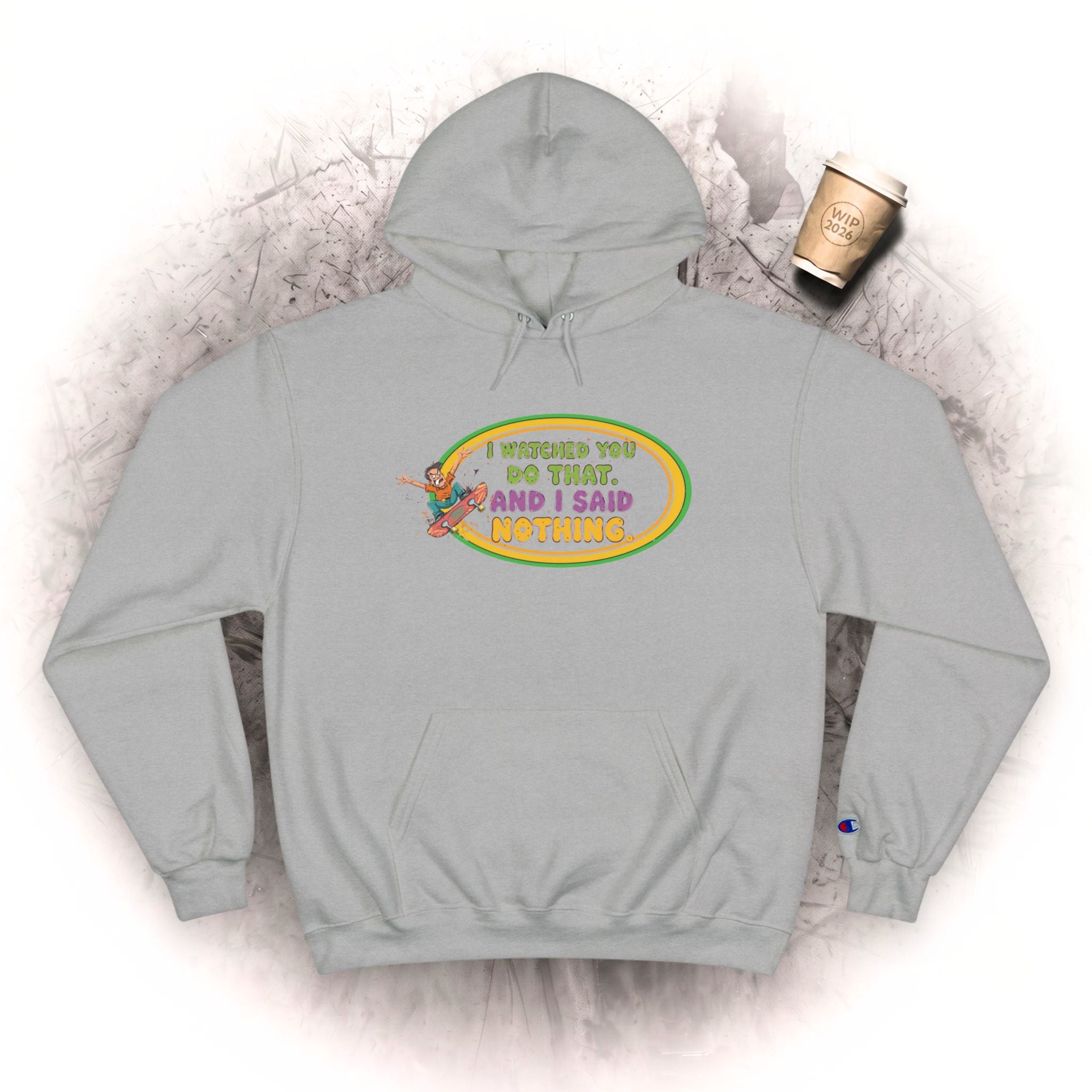 "I Watched You Do That" Champion Hoodie | Lustiges Retro-Skate-Grafik-Sweatshirt
