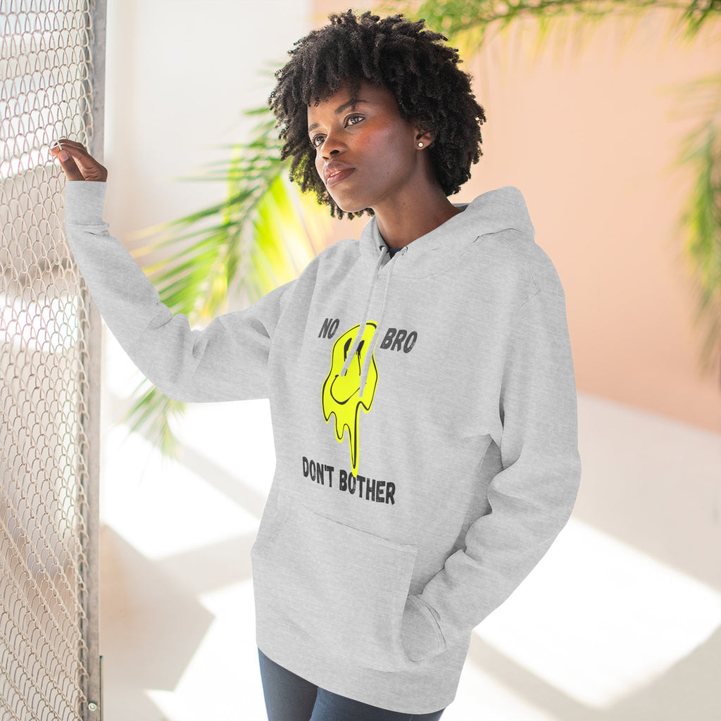 No Bro, Don't Bother Hoodie | Melting Smile Graphic Fleece Pullover
