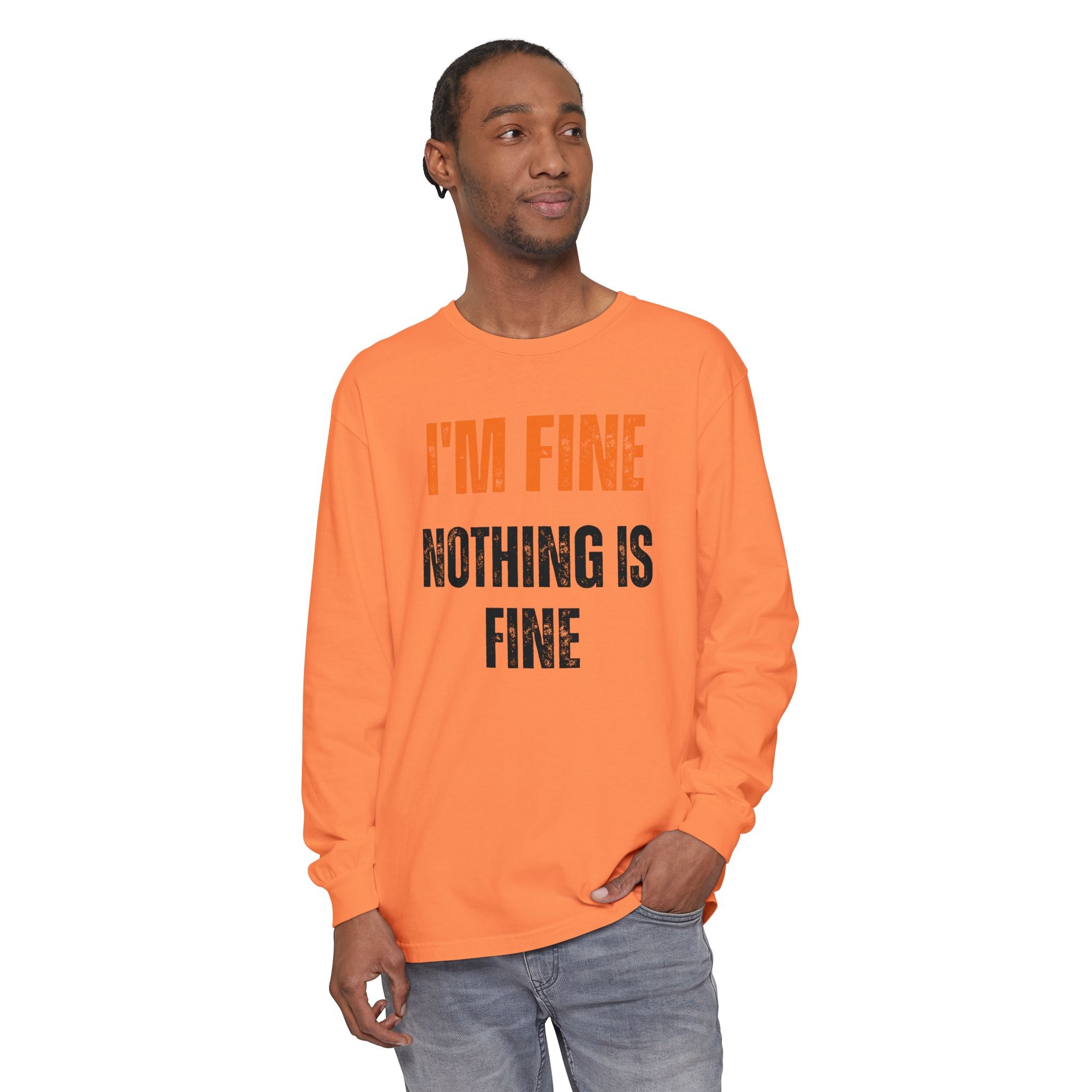 I'm Fine Nothing Is Fine Long Sleeve Tee | Sarcastic Mental Health Humor Shirt