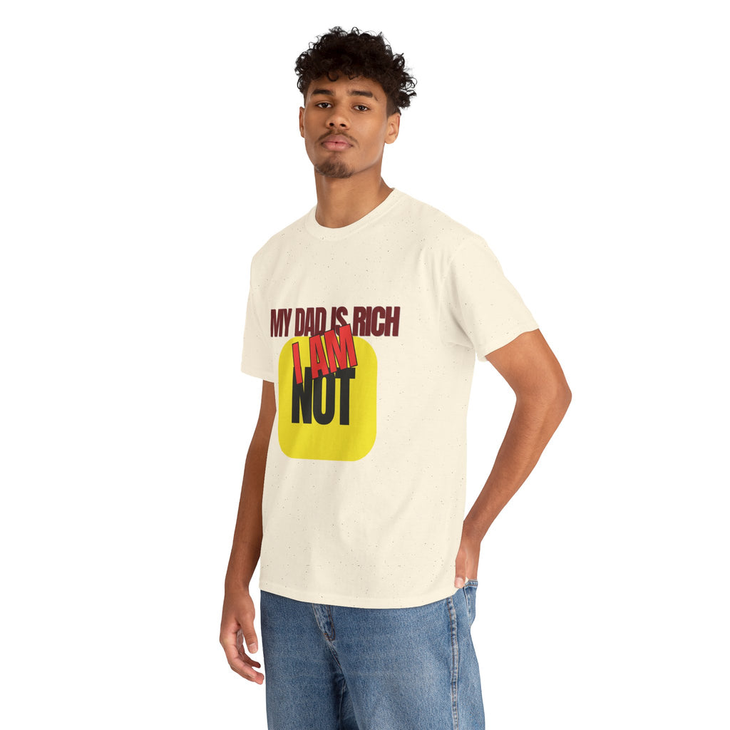 My Dad Is Rich I Am Not T-Shirt | Funny Sarcastic Money Humor Graphic Tee