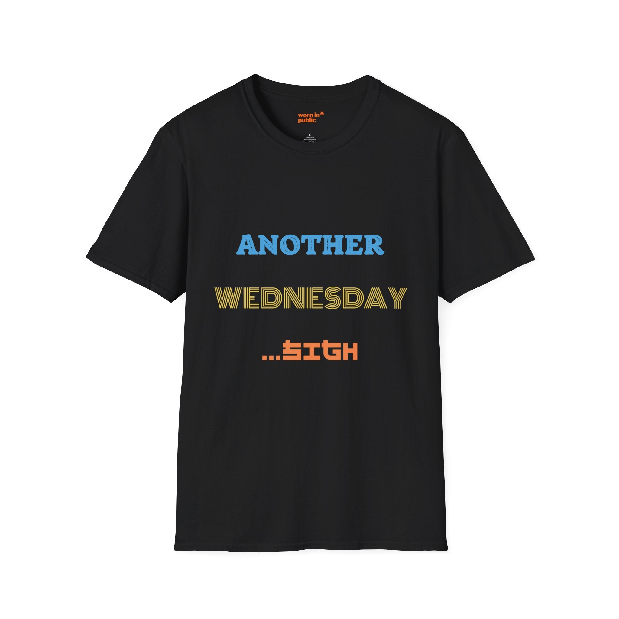 Another Wednesday T-Shirt | Funny Weekday Humor Tee for the Chronically Employed