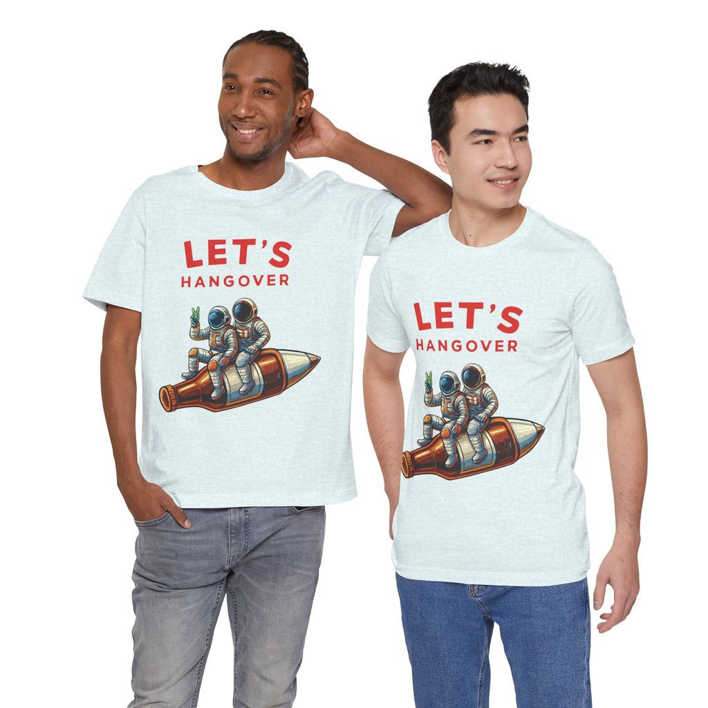 Let's Hangover Astronaut T-Shirt | Funny Space Beer Drinking Graphic Tee