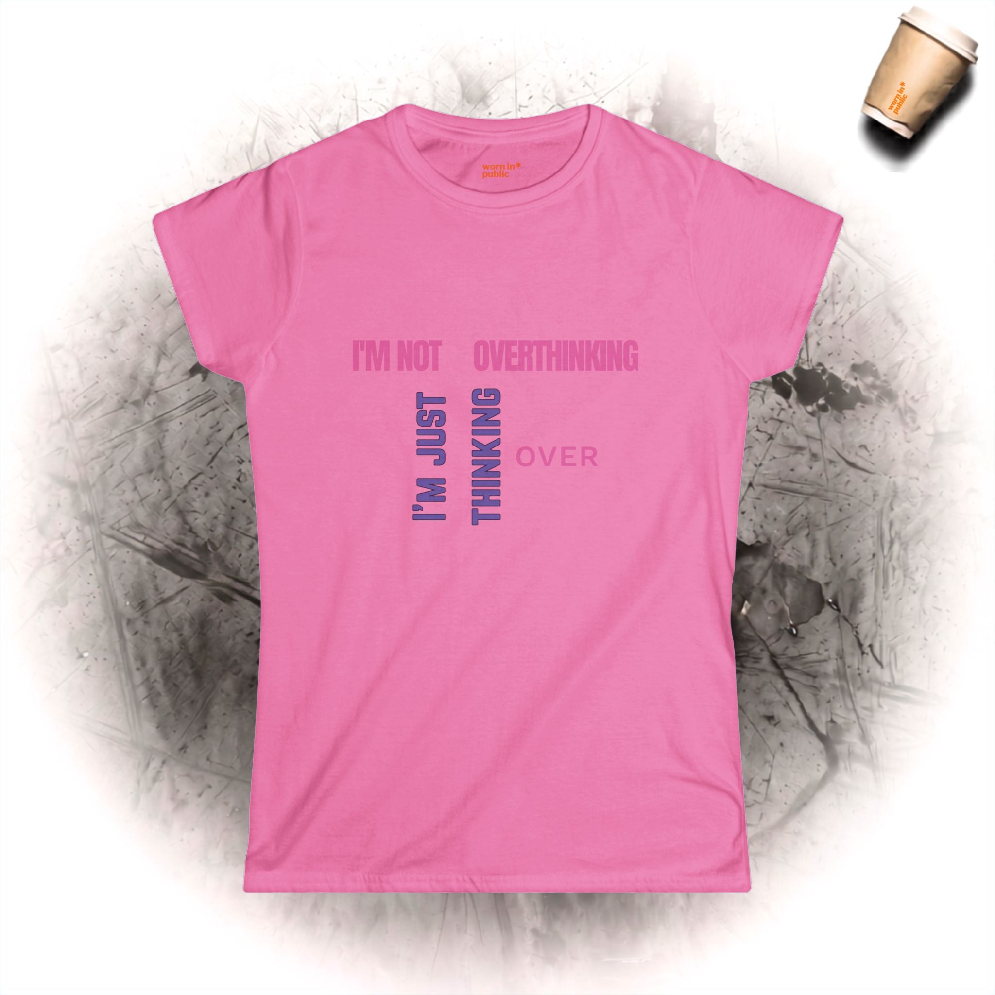 Ich denke nicht zu viel nach, ich denke nur noch einmal nach T-Shirt | Lustiges Damen-Grafik-Tee