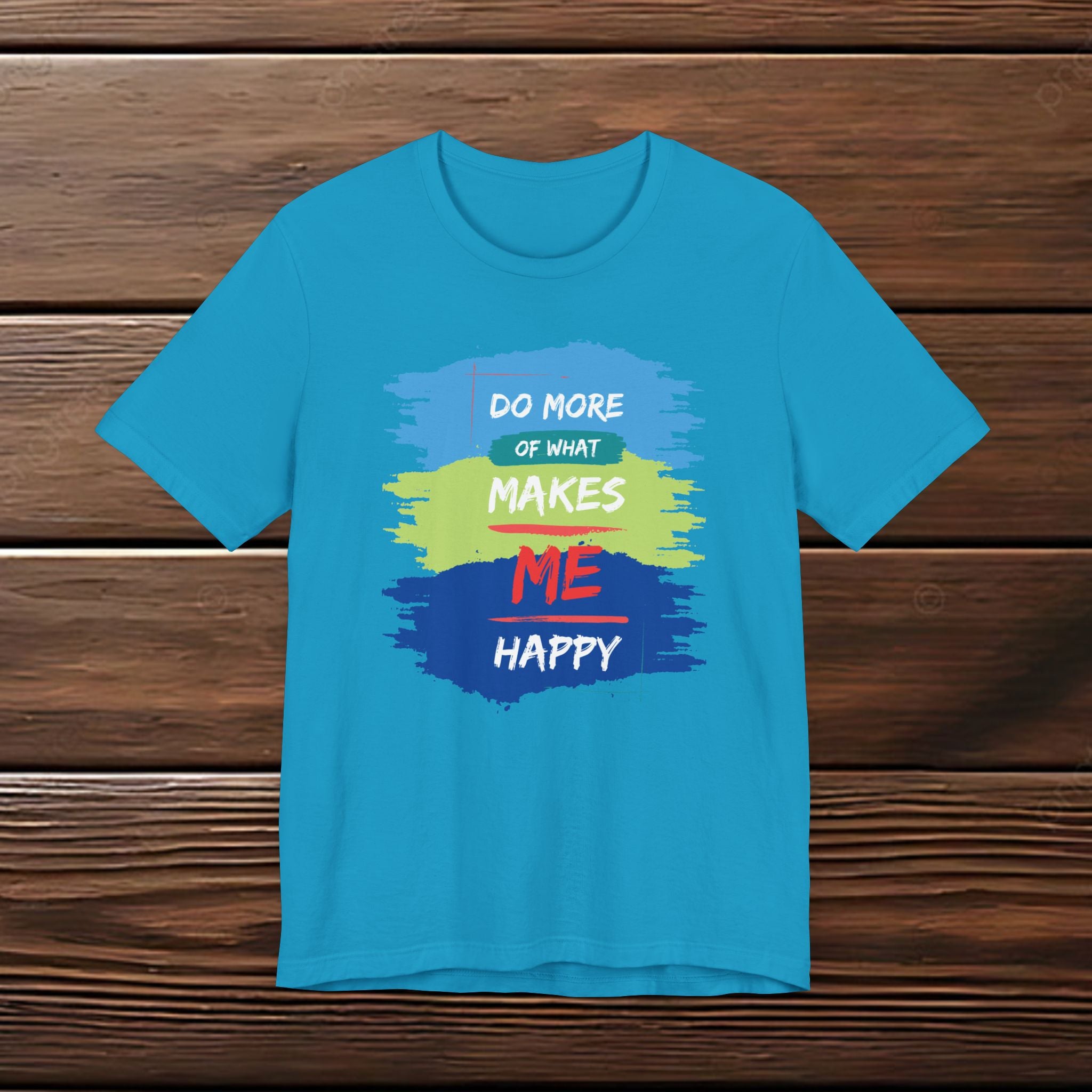 Do More of What Makes Me Happy Unisex T-Shirt | Positive Mindset Graphic Tee