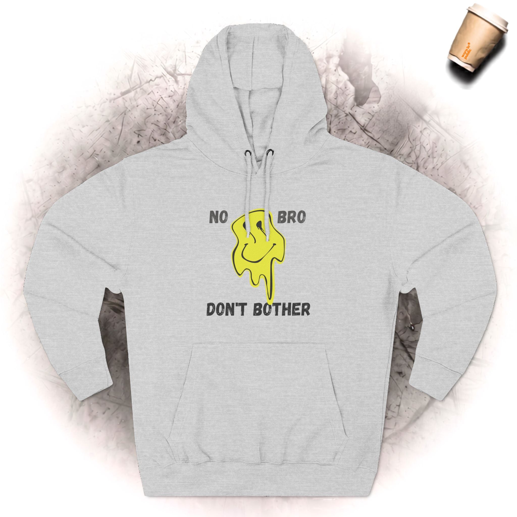 No Bro, Don't Bother Hoodie | Melting Smile Graphic Fleece Pullover