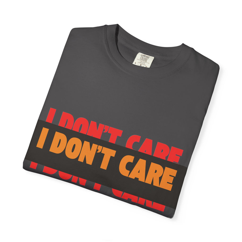 I Don't Care Graphic T-Shirt | Bold Statement Tee with 'I DON'T CARE' Print