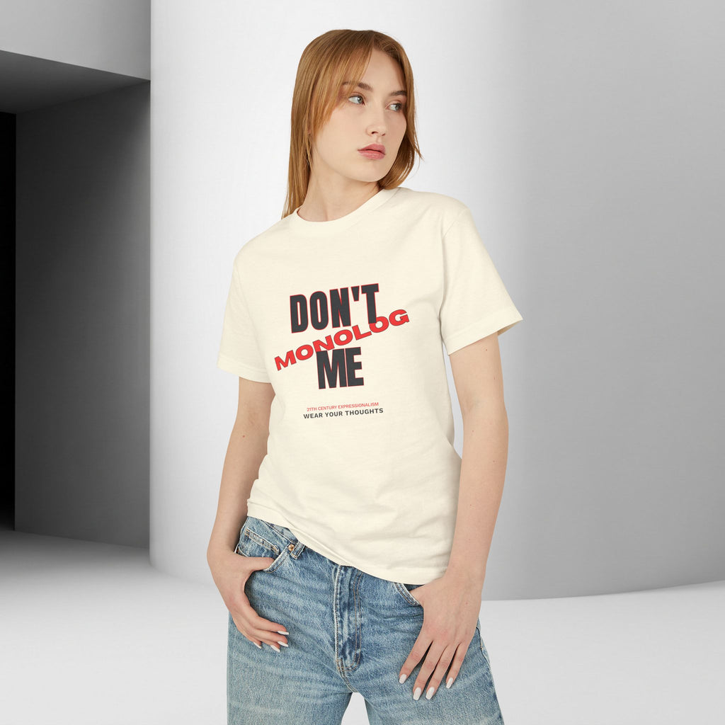 Don't Monolog Me Graphic Tee — Anti-Monologue Unisex Statement Shirt