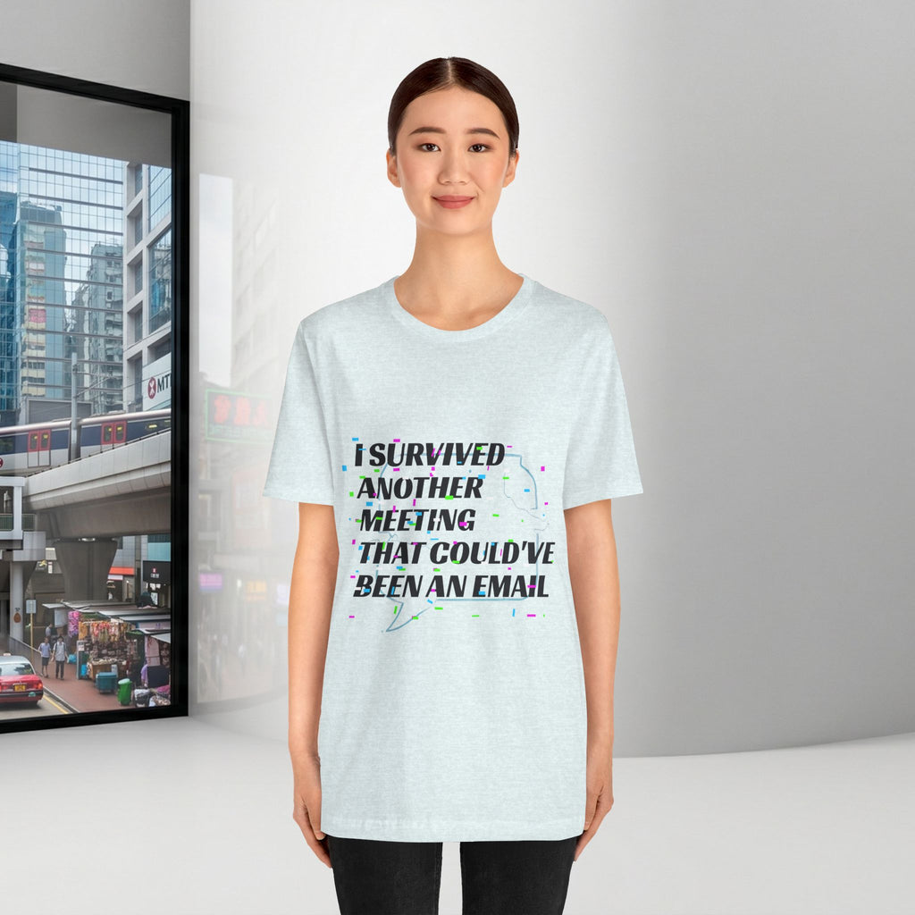 I Survived Another Meeting That Could've Been an Email T-Shirt | Funny Office Humor Tee