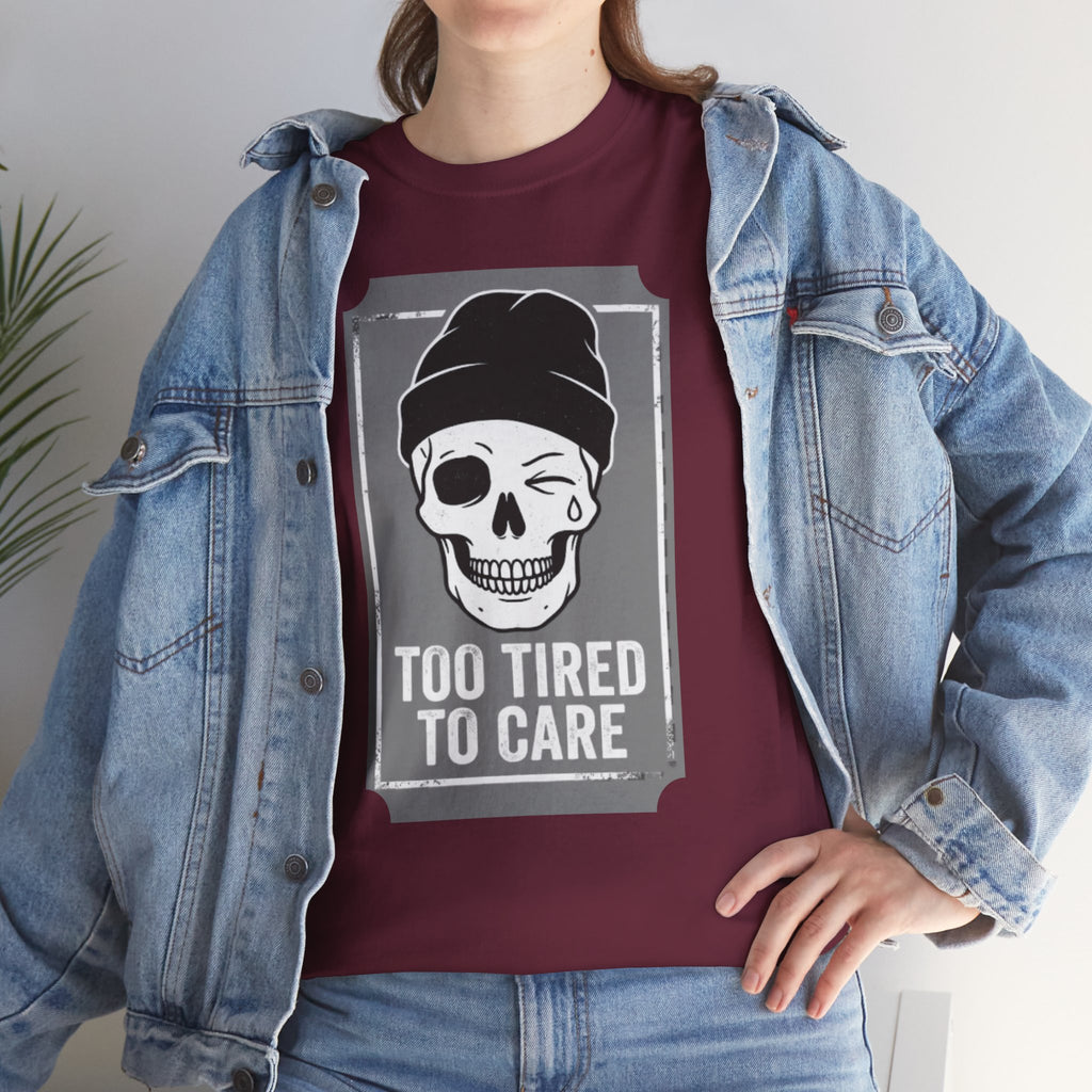 Too Tired To Care Skull T-Shirt | Funny Sarcastic Graphic Tee for the Exhausted