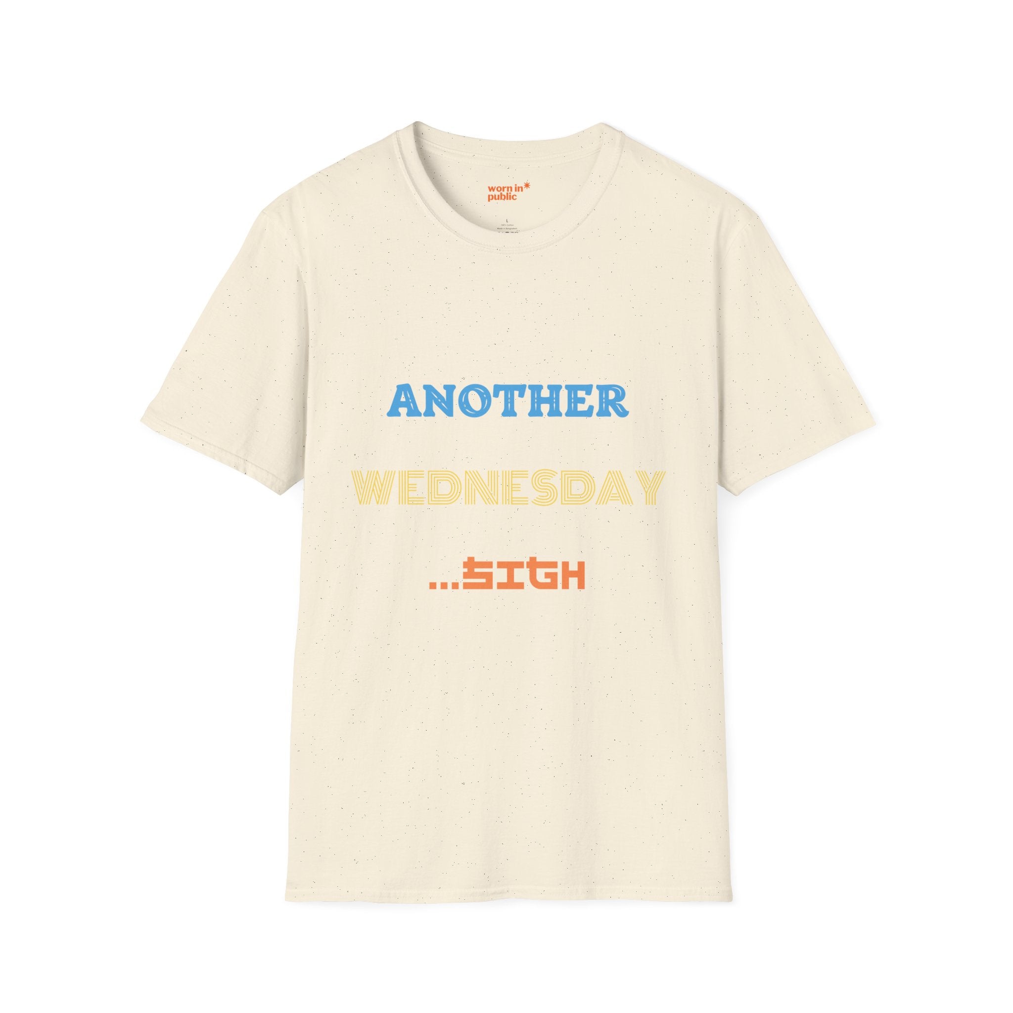Another Wednesday T-Shirt | Funny Weekday Humor Tee for the Chronically Employed