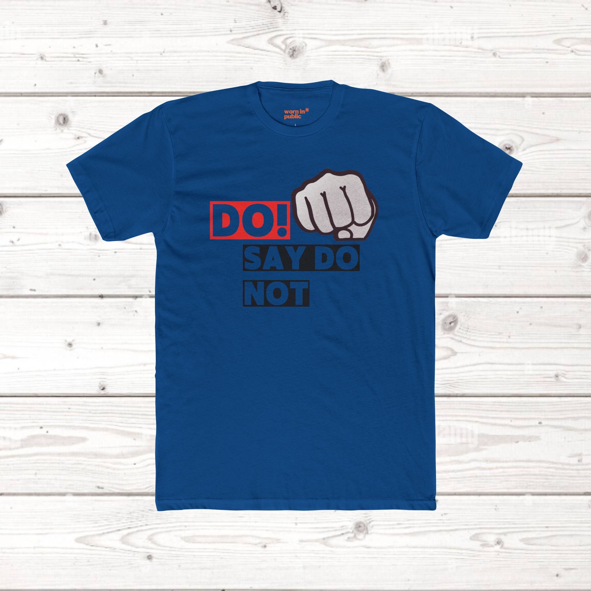 Do! Say Do Not Unisex Graphic Tee — Bold Fist T-Shirt