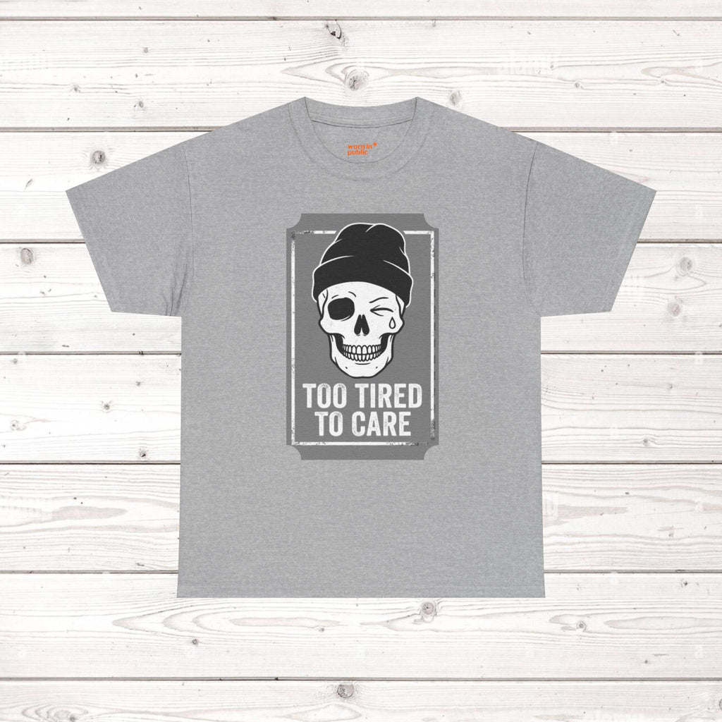 Too Tired To Care Skull T-Shirt | Funny Sarcastic Graphic Tee for the Exhausted