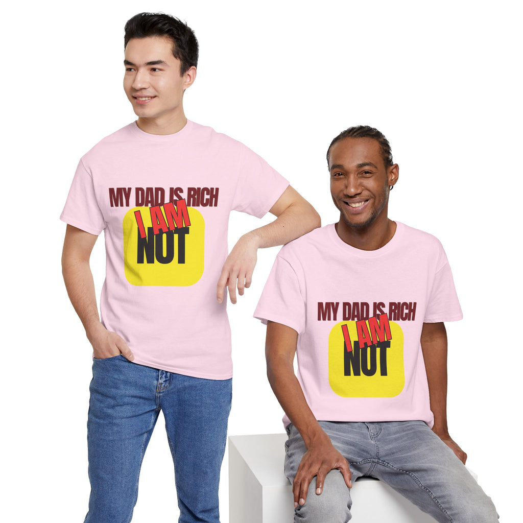 My Dad Is Rich I Am Not T-Shirt | Funny Sarcastic Money Humor Graphic Tee