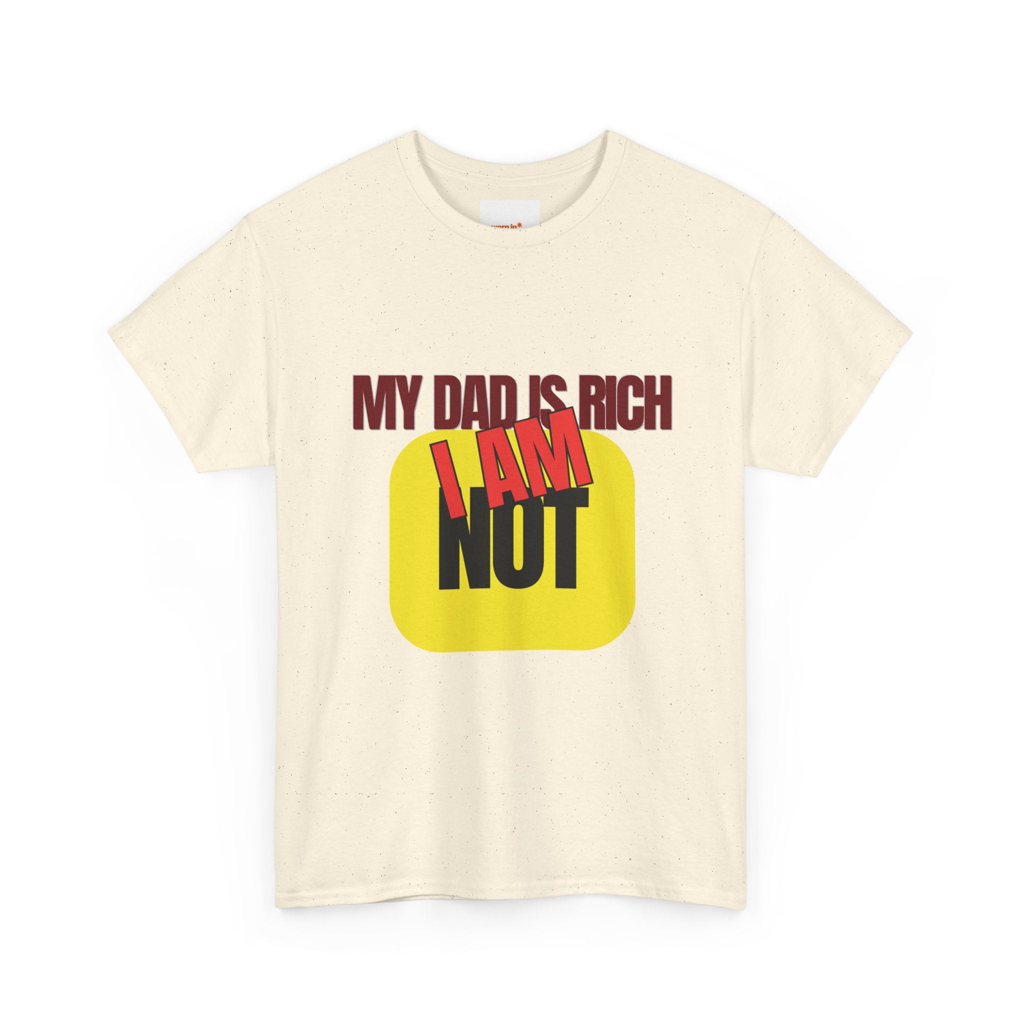 My Dad Is Rich I Am Not T-Shirt | Funny Sarcastic Money Humor Graphic Tee
