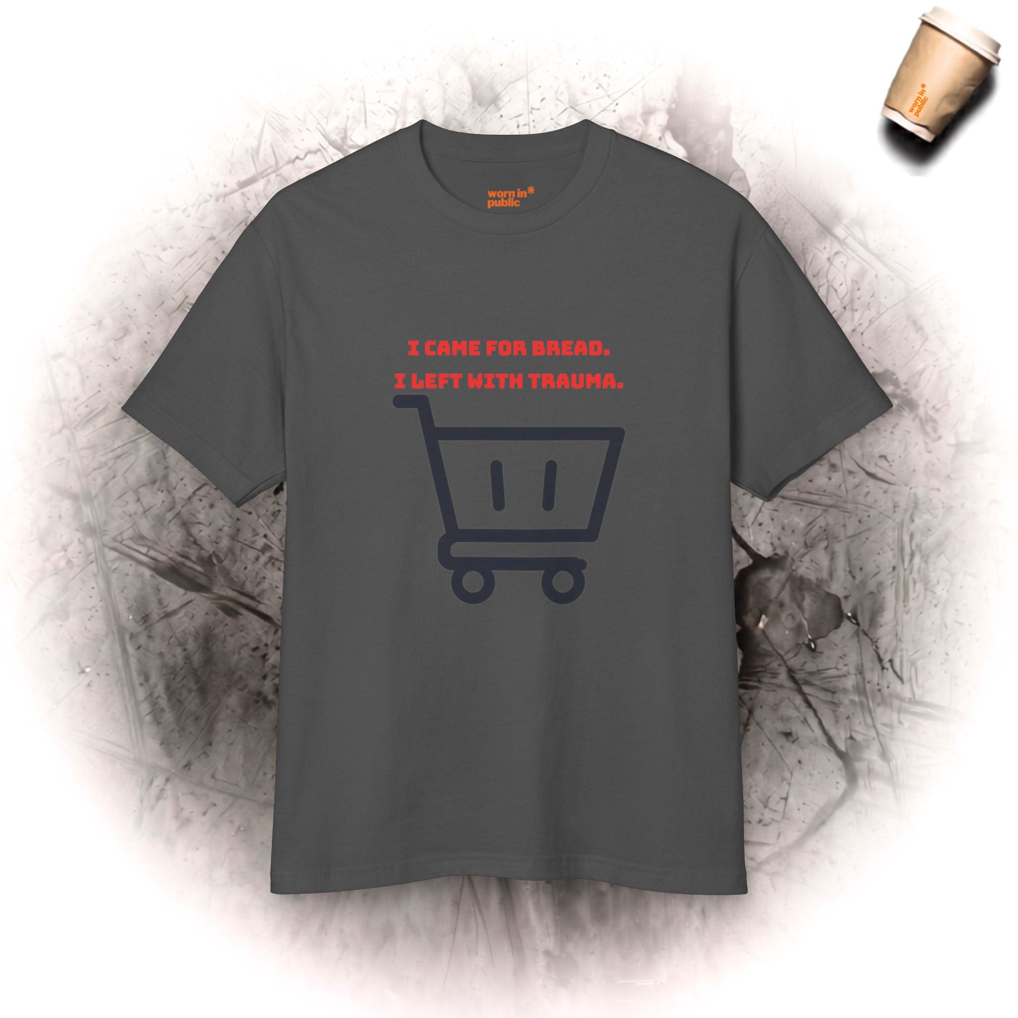 I Came For Bread I Left With Trauma | Unisex Graphic Tee for Supermarket Survivors