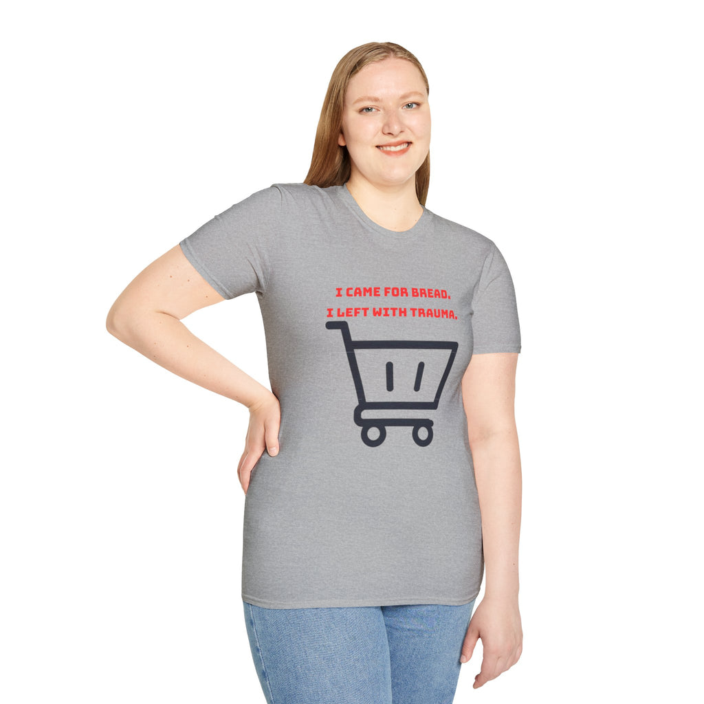 I Came For Bread, I Left With Trauma T-Shirt | Funny Grocery Shopping Graphic Tee