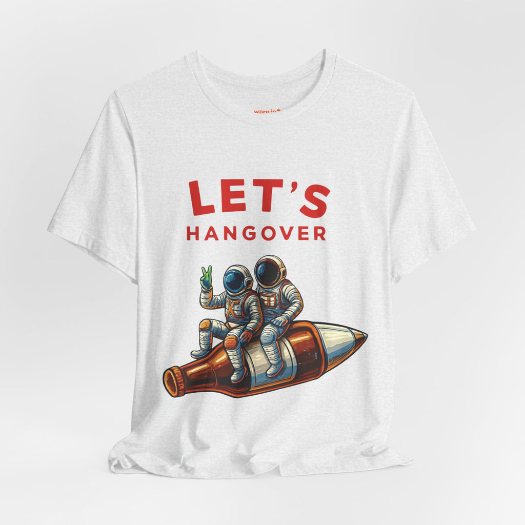 Let's Hangover Astronaut T-Shirt | Funny Space Beer Drinking Graphic Tee