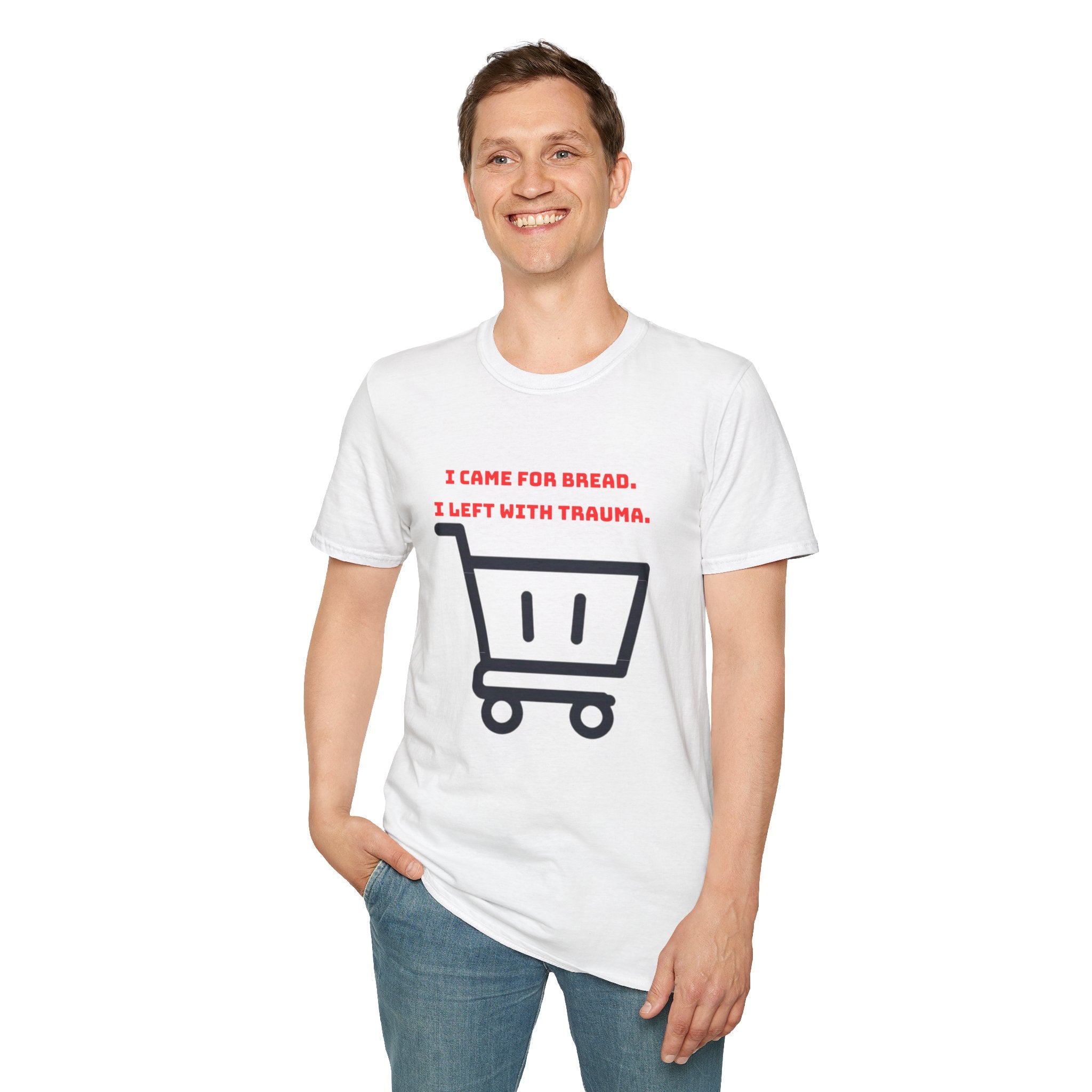 I Came For Bread, I Left With Trauma T-Shirt | Funny Grocery Shopping Graphic Tee