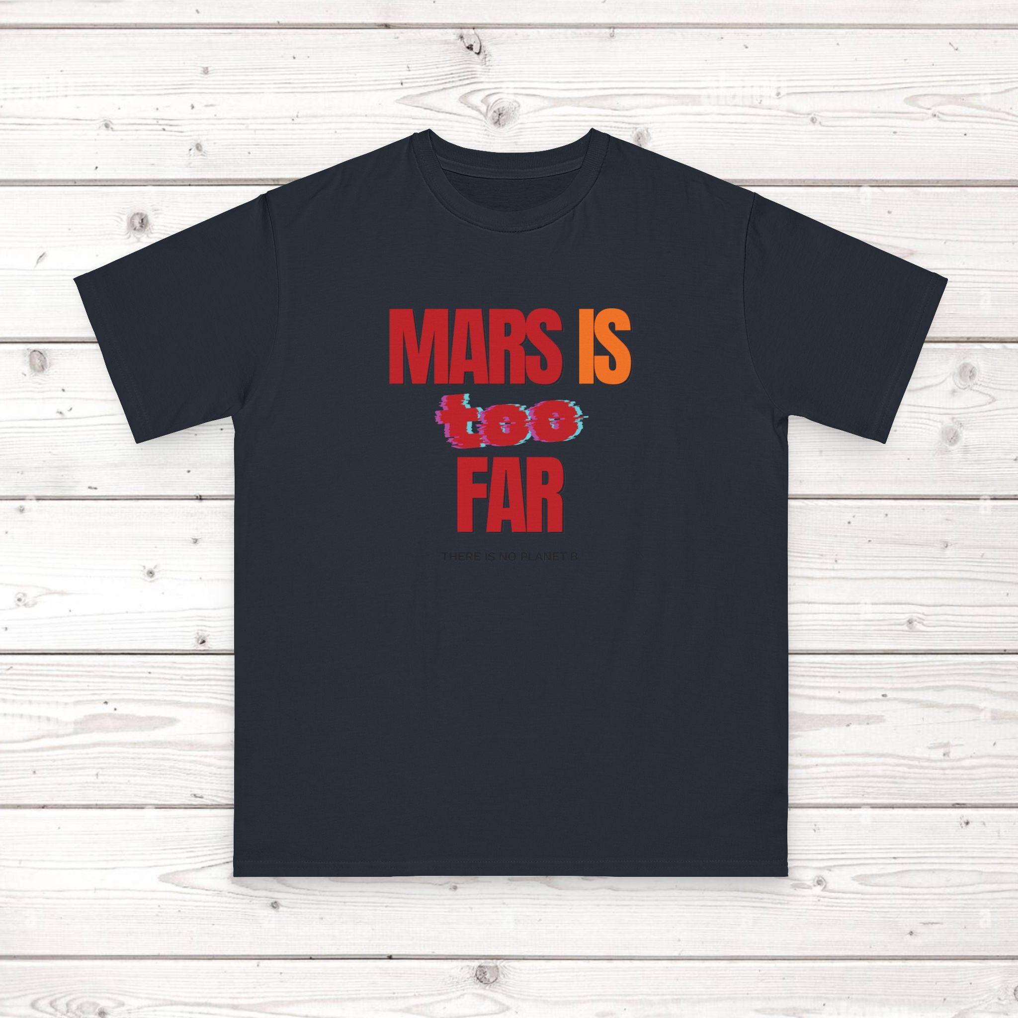 Mars Is Too Far ORGANIC T-Shirt — Retro Space Graphic Tee