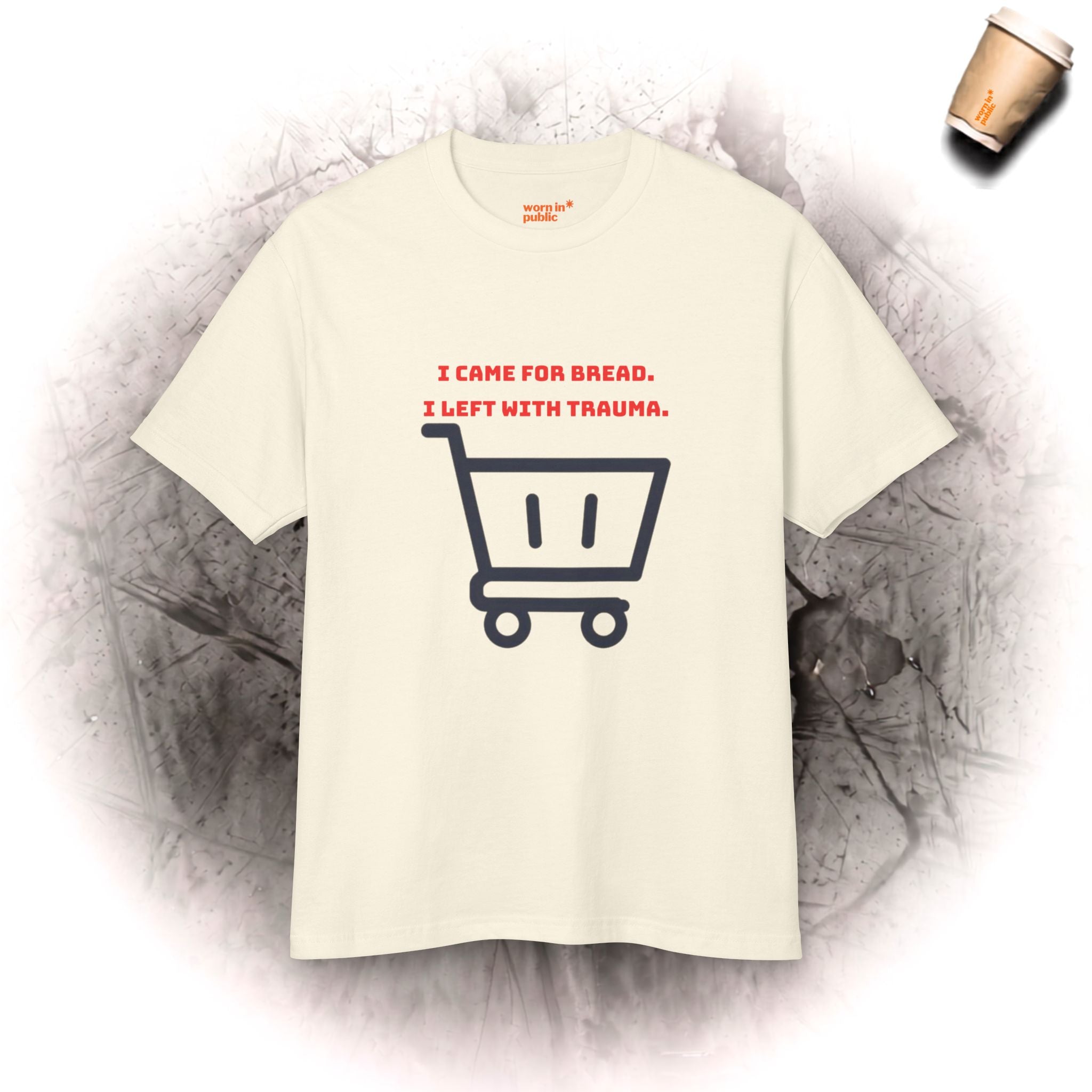 I Came For Bread I Left With Trauma | Unisex Graphic Tee for Supermarket Survivors