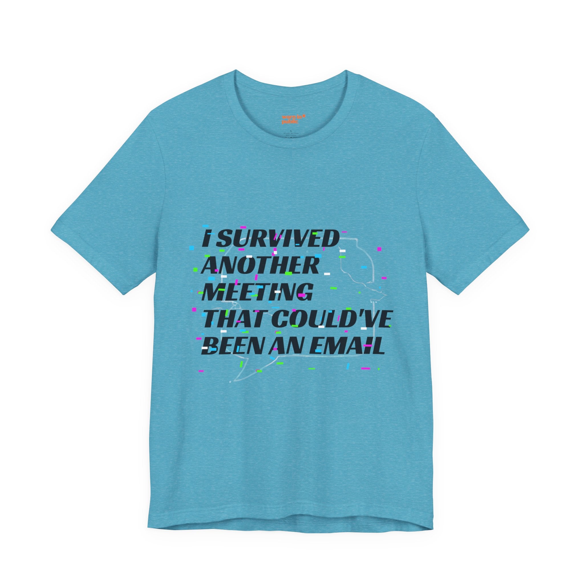 I Survived Another Meeting That Could've Been an Email T-Shirt | Funny Office Humor Tee